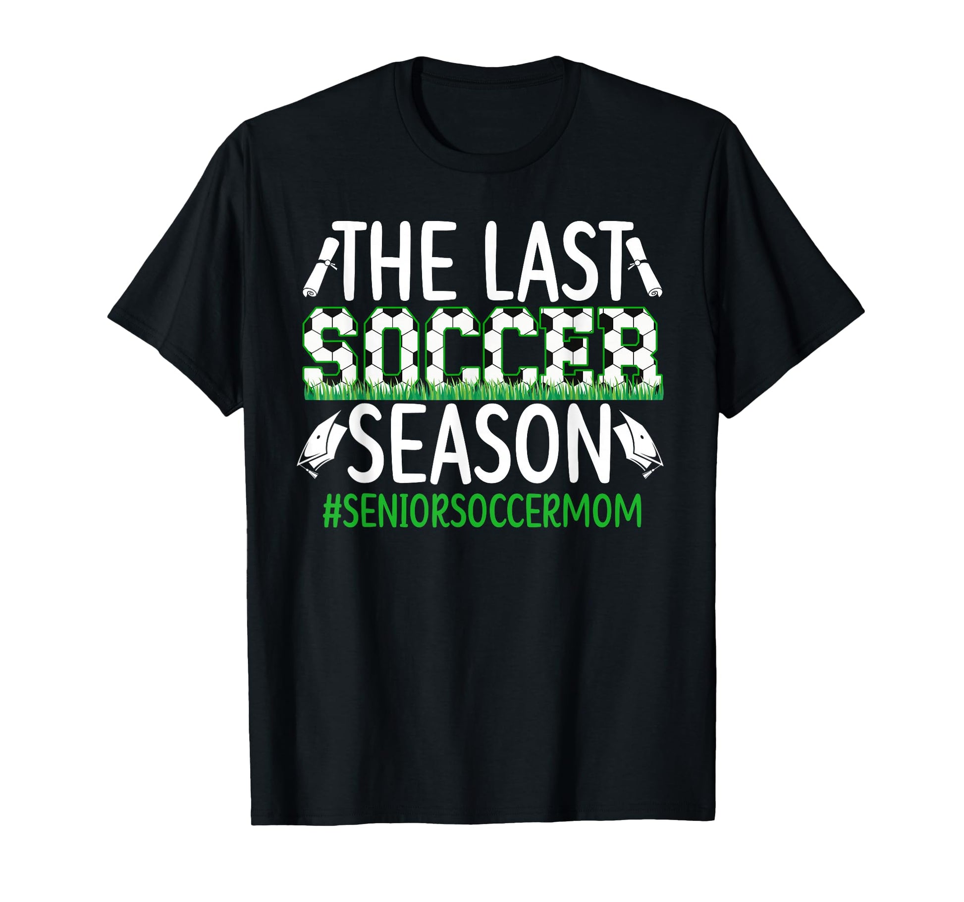 Last Soccer Season Soccer Senior Mom T-Shirt - Custom Art Print Unisex - T-Shirt, Sweatshirt, Hoodie