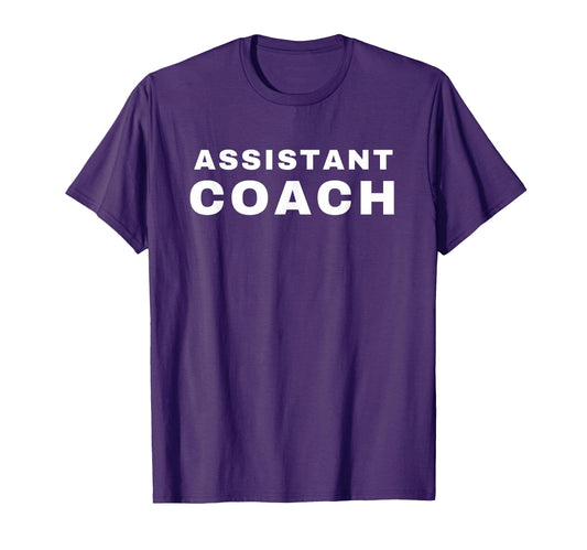 Assistant Coach T-Shirt - Fun Novelty Design for Adults - T-Shirt, Sweatshirt, Hoodie