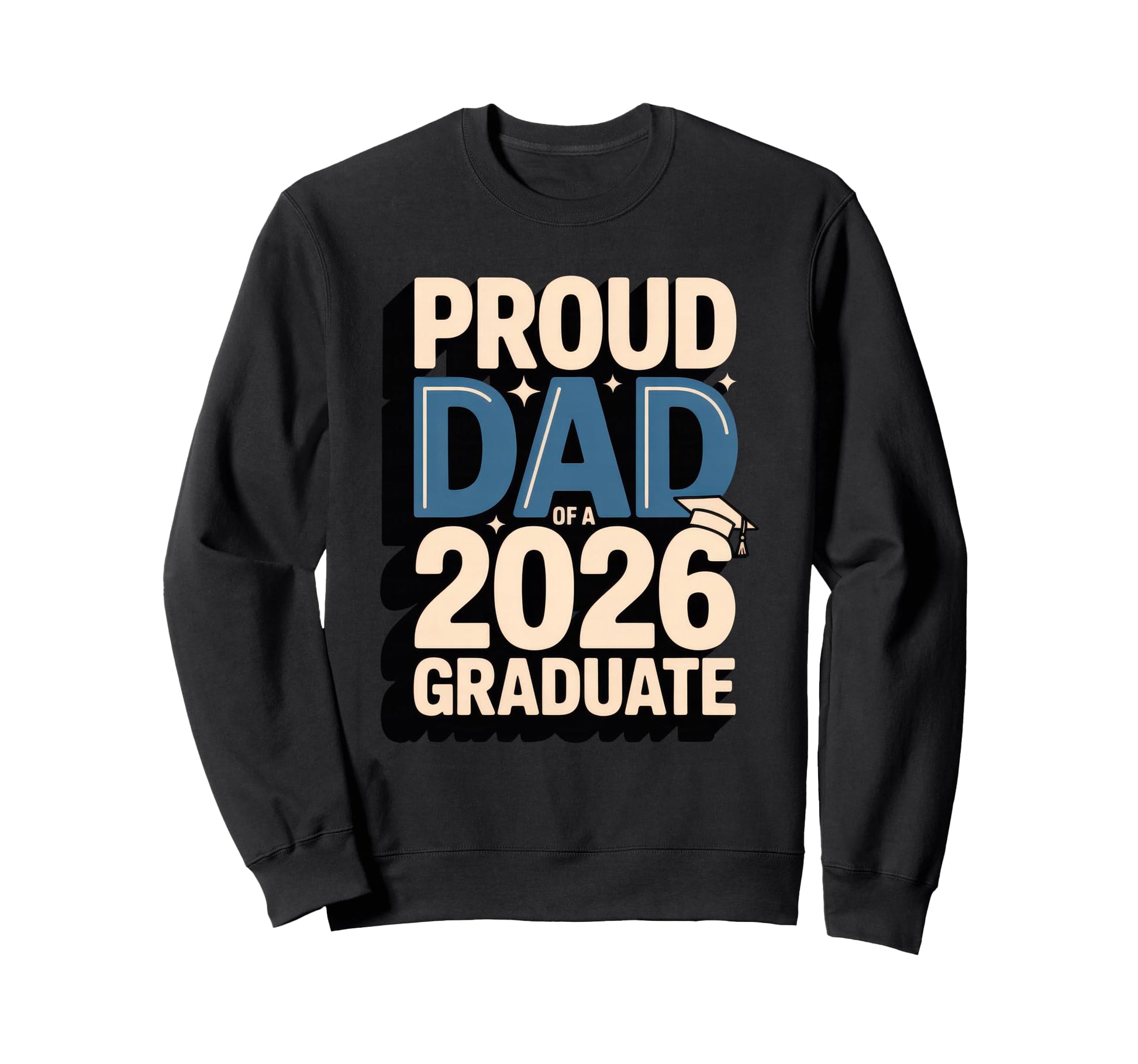 Proud Dad 2026 Graduate Graduation Sweatshirt - Graphic Print for Adults - T-Shirt, Sweatshirt, Hoodie