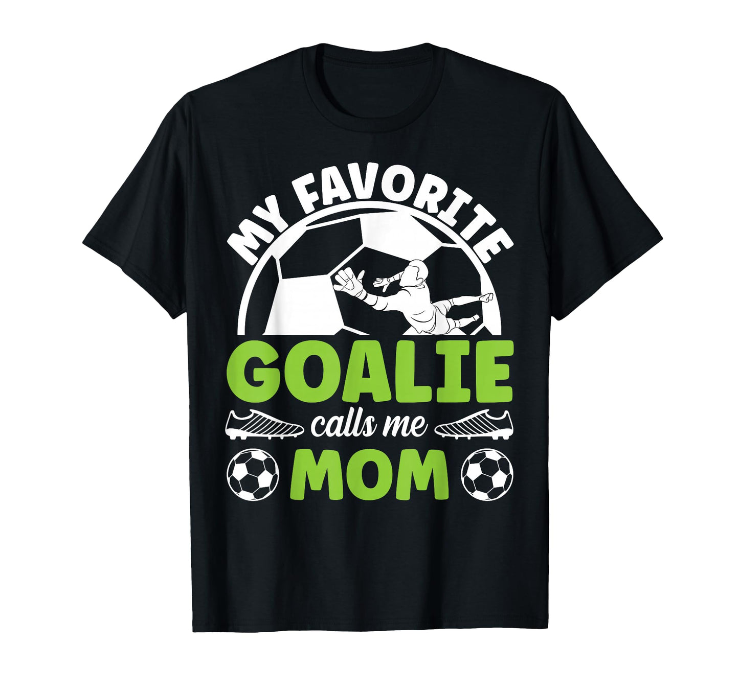 Soccer Goalkeeper Mom Soccer Goalie T-Shirt - Novelty Apparel Men Women - T-Shirt, Sweatshirt, Hoodie