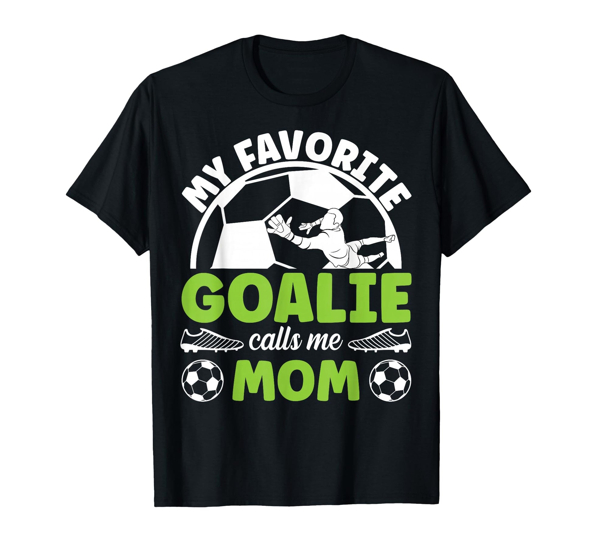 Soccer Goalkeeper Mom Soccer Goalie T-Shirt - Novelty Apparel Men Women - T-Shirt, Sweatshirt, Hoodie