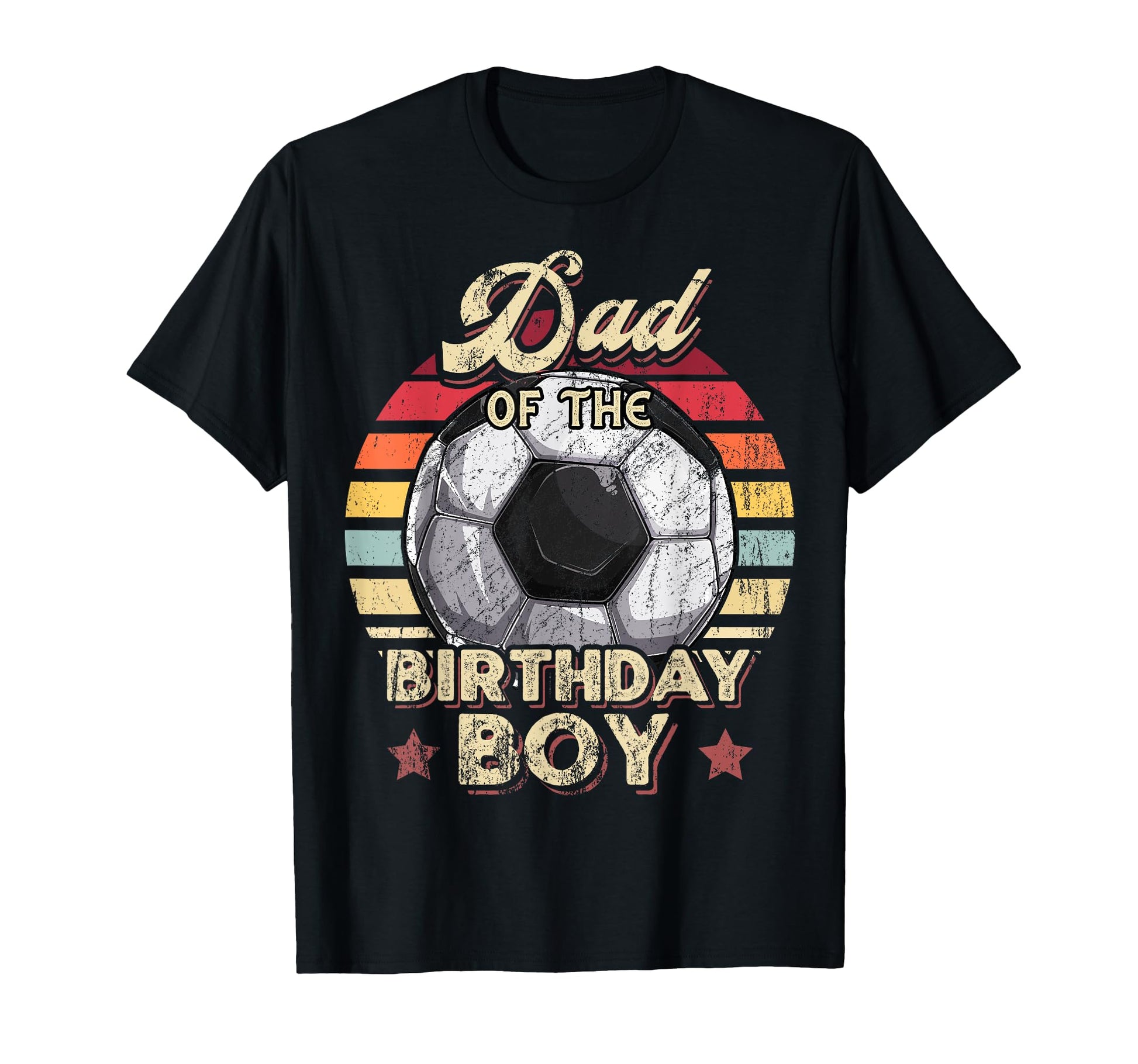 Dad Birthday Soccer Birthday Party T-Shirt - Fun Novelty Design Men Women - T-Shirt, Sweatshirt, Hoodie