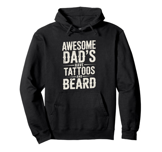 Awesome Dads Have Tattoos And Beard Fathers Hoodie - Graphic Print Unisex - T-Shirt, Sweatshirt, Hoodie