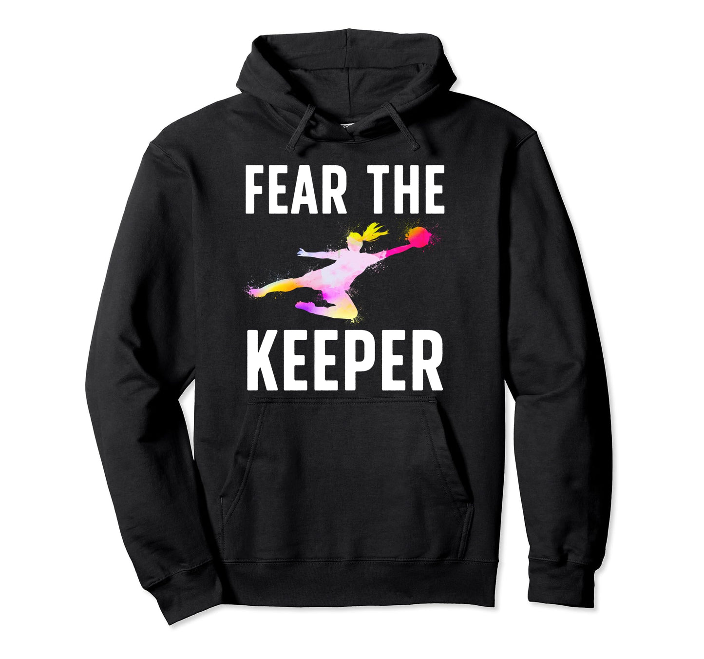 Fear Soccer Keeper Soccer Goalkeeper Hoodie - Graphic Print for Adults - T-Shirt, Sweatshirt, Hoodie