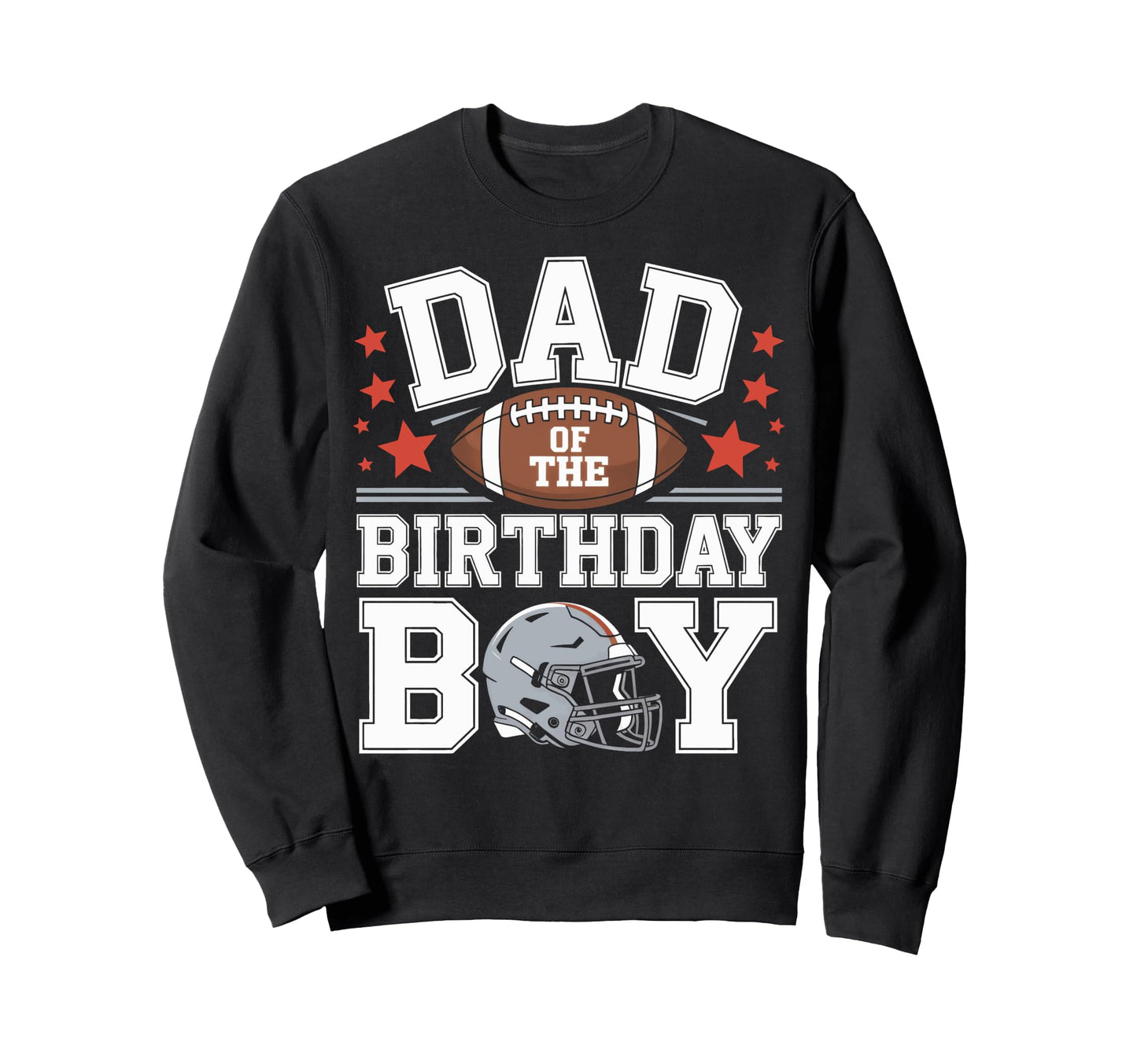 Proud Football Dad Birthday Sweatshirt - Graphic Print Unisex - T-Shirt, Sweatshirt, Hoodie