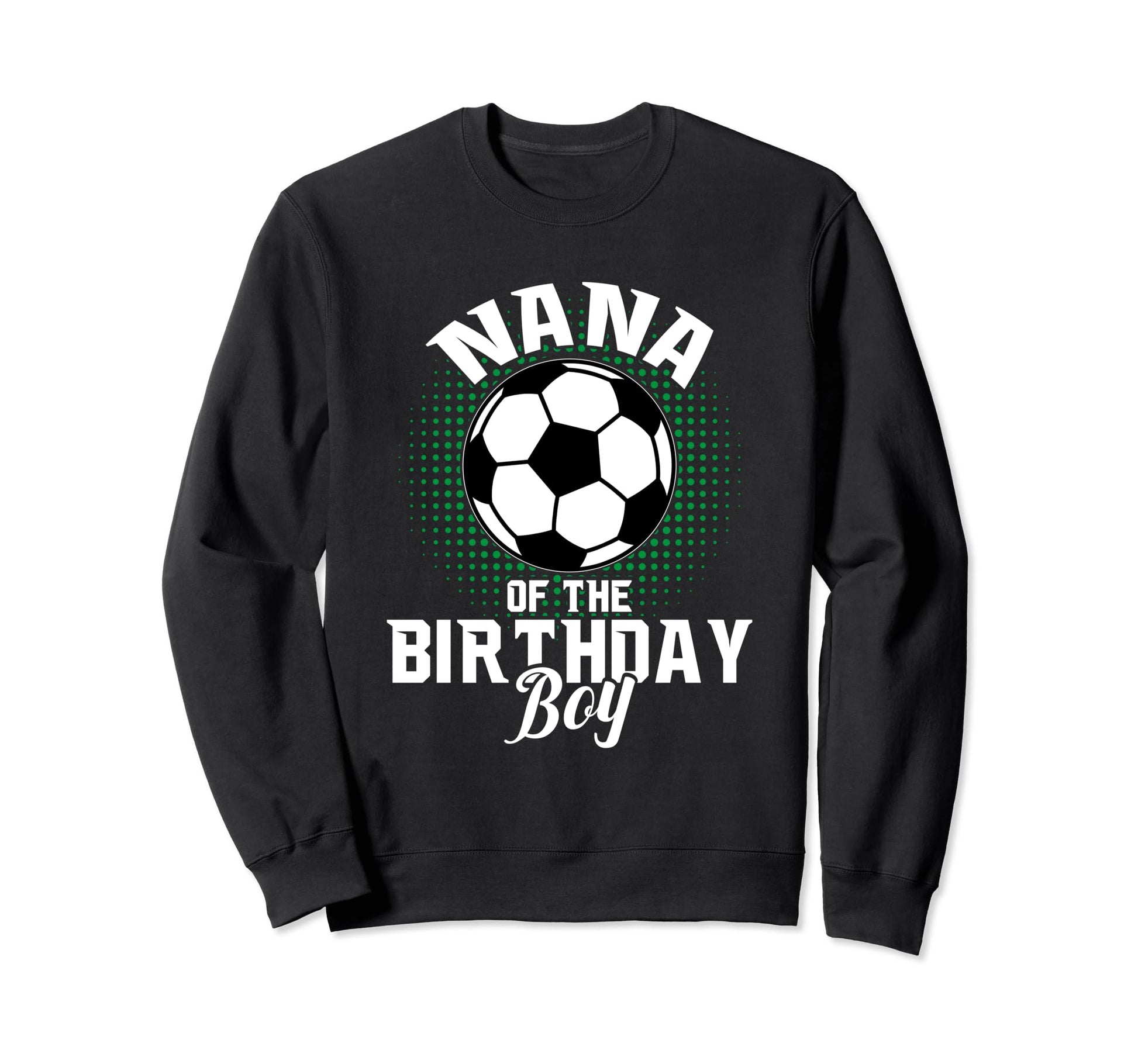 Nana Birthday Soccer Lover Gifts Sweatshirt - Minimalist Print Men Women - T-Shirt, Sweatshirt, Hoodie