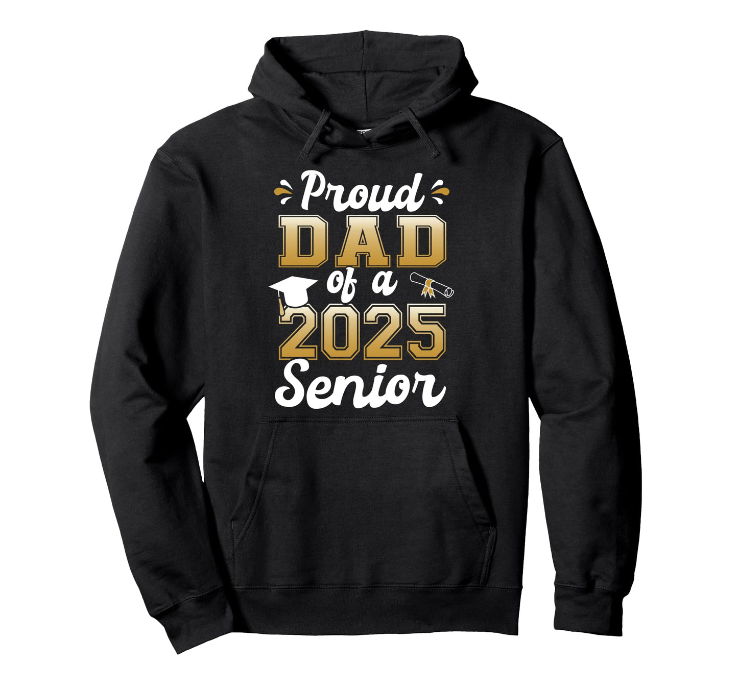 Proud Dad 2025 Senior Funny Graduate Hoodie - Fun Novelty Design Unisex - T-Shirt, Sweatshirt, Hoodie