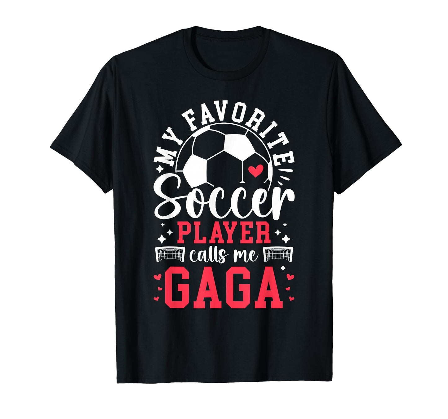 My Favorite Soccer Player Calls Me Gaga T-Shirt - Trendy Graphic Unisex - T-Shirt, Sweatshirt, Hoodie