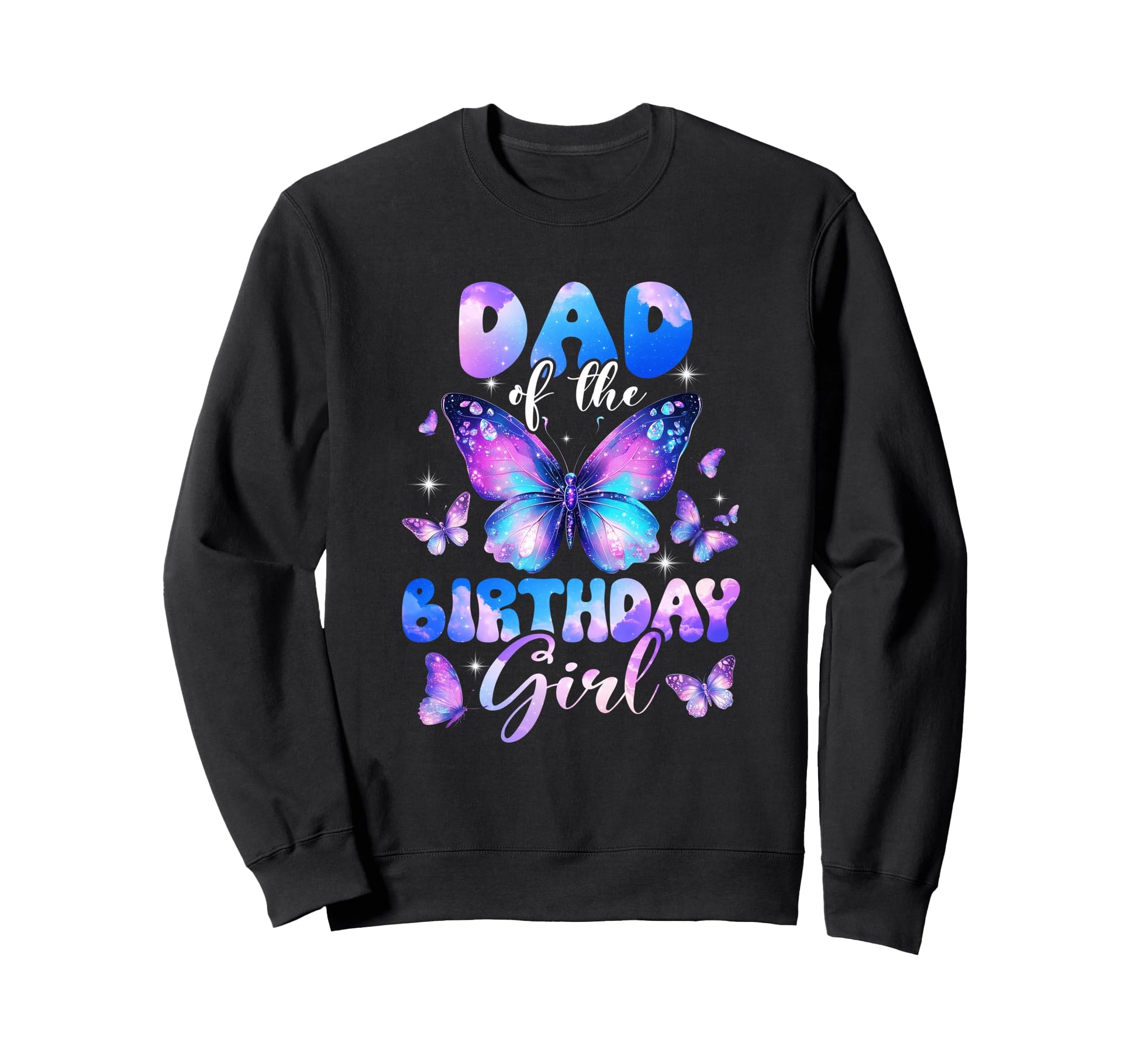 Dad Birthday Butterfly Family Sweatshirt - Fun Novelty Design Unisex - T-Shirt, Sweatshirt, Hoodie