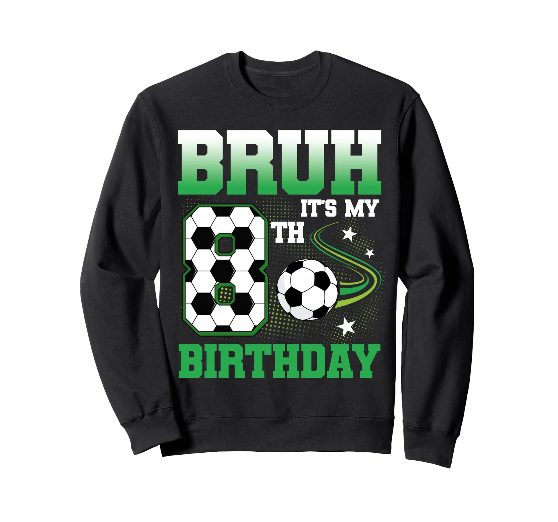 8 Year Old Bruh Its My 8Th Sweatshirt - Casual Everyday Wear for Adults - T-Shirt, Sweatshirt, Hoodie
