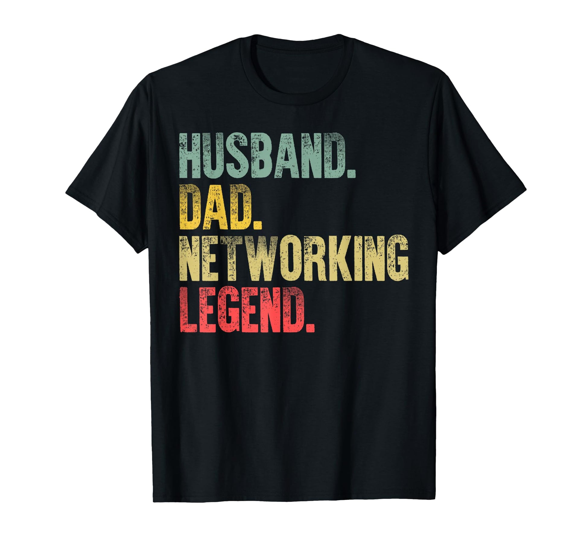 Funny Husband Dad Networking Legend T-Shirt - Streetwear Style Men Women - T-Shirt, Sweatshirt, Hoodie