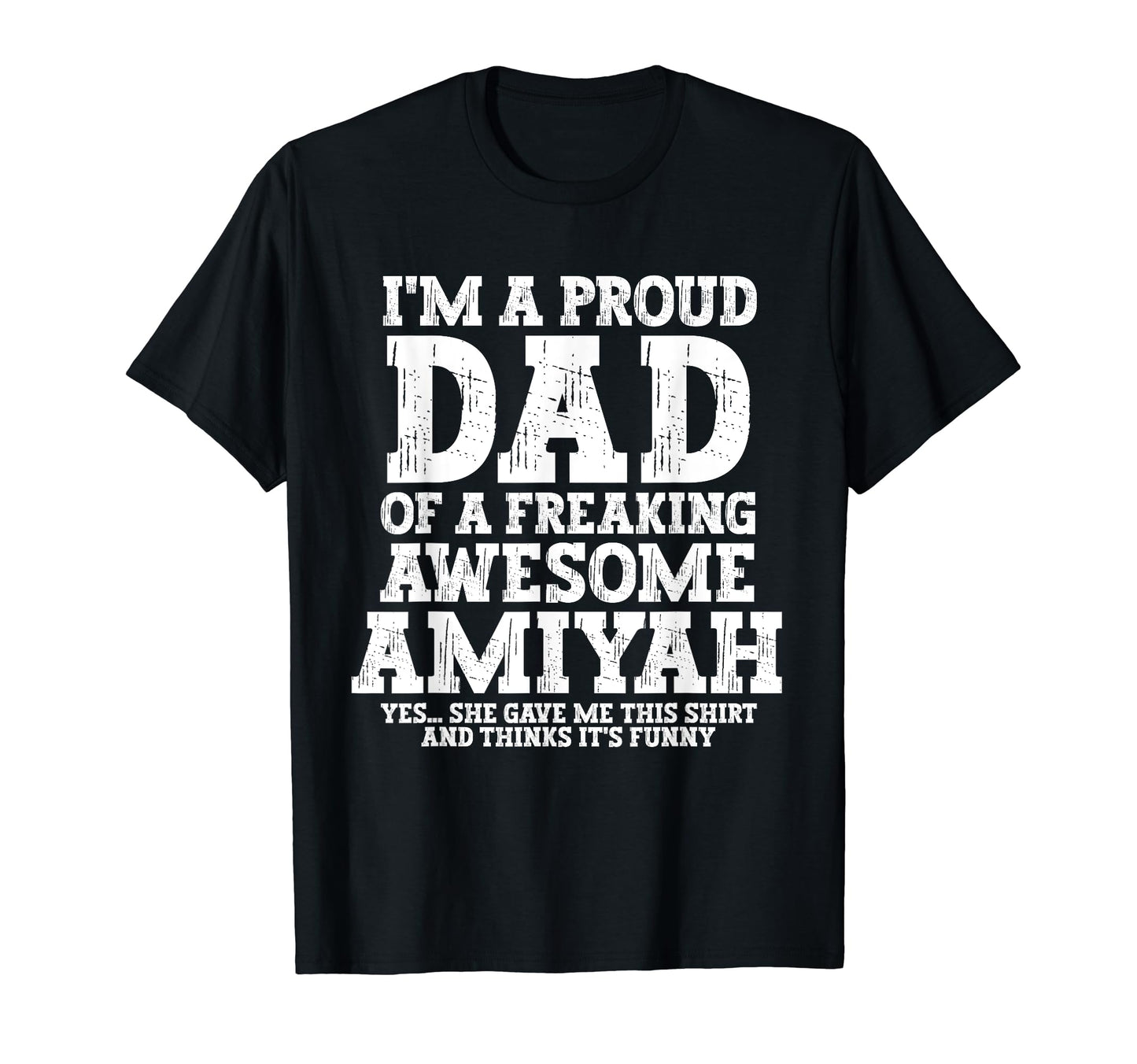 Dad Amiyah Personalized Name Funny T-Shirt - Streetwear Style Men Women - T-Shirt, Sweatshirt, Hoodie
