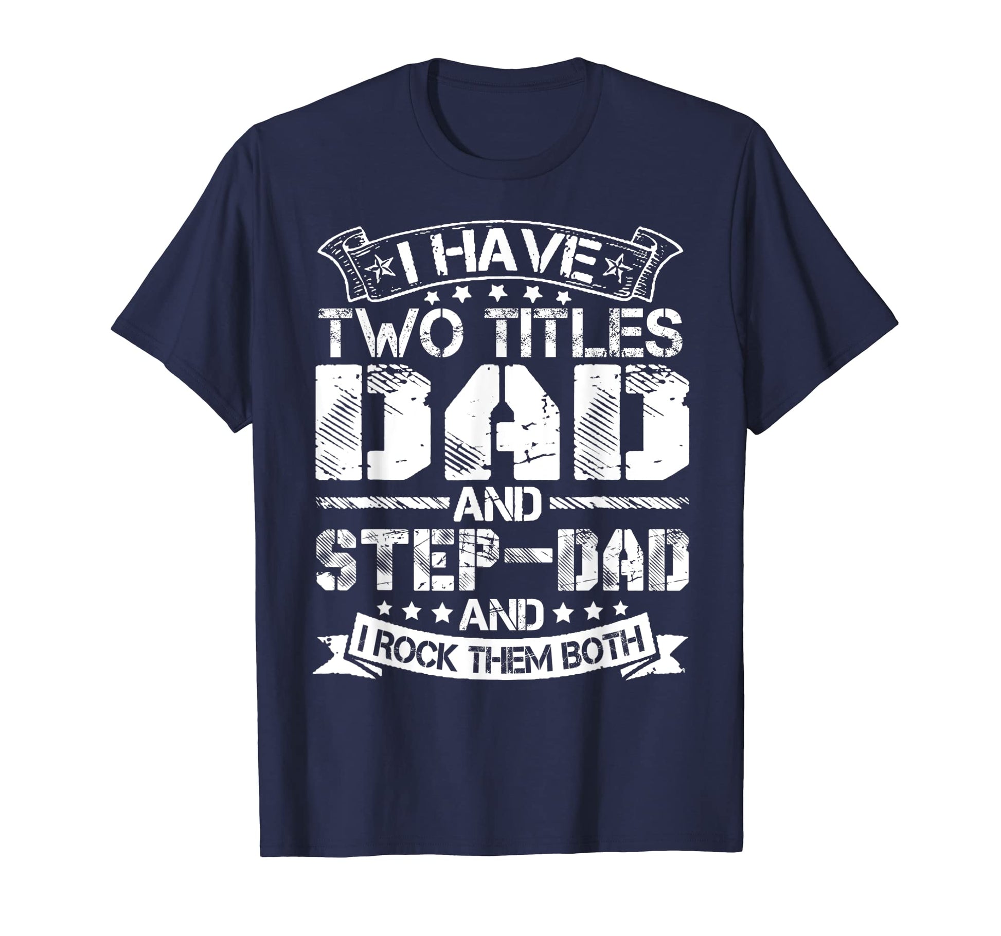 Mens I Have Two Titles Dad And Step T-Shirt - Unique Graphic for Adults - T-Shirt, Sweatshirt, Hoodie