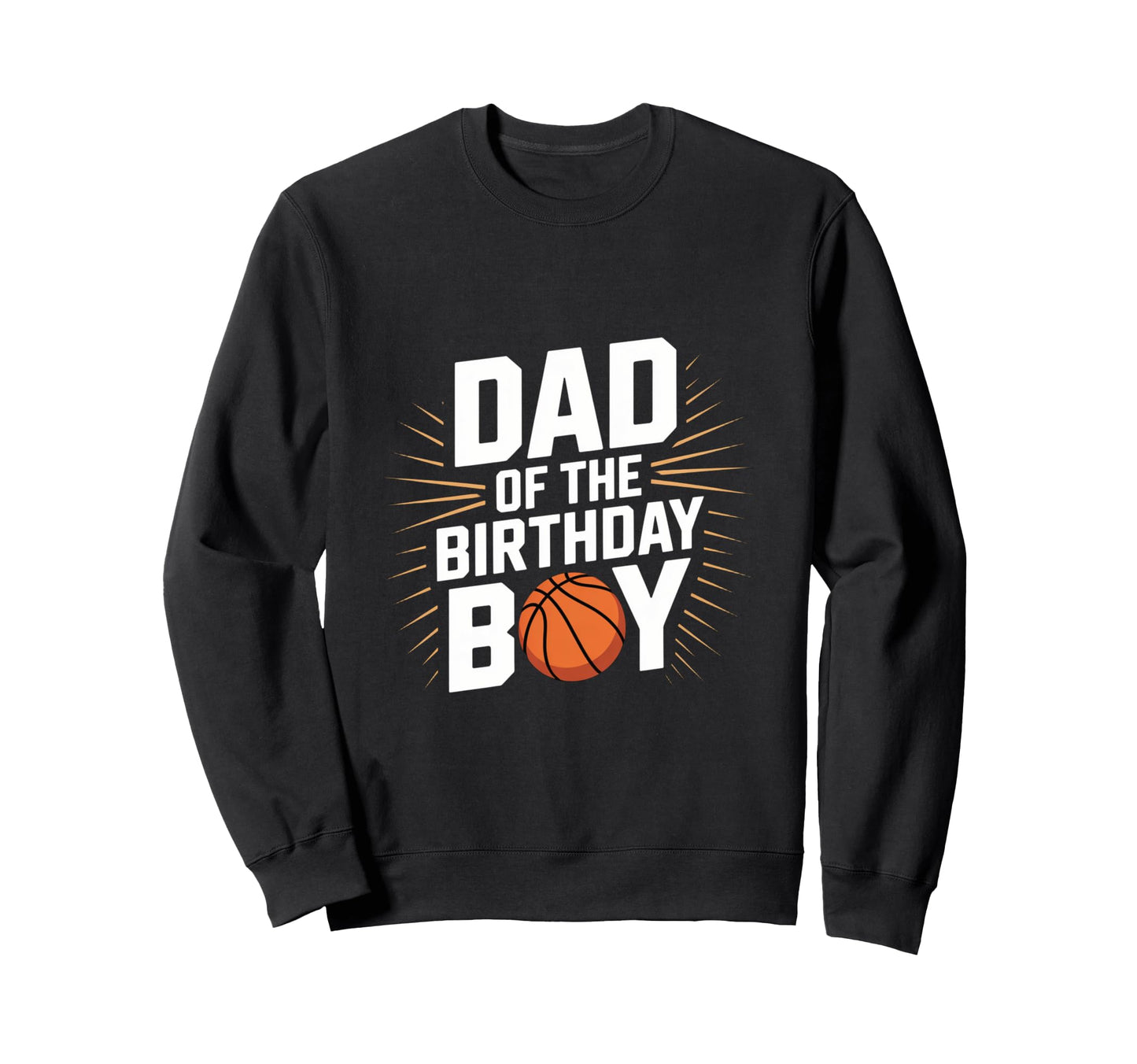 Dad Birthday Basketball Celebration Sweatshirt - Custom Art Print Unisex - T-Shirt, Sweatshirt, Hoodie