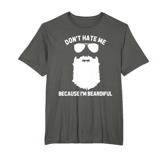 Beard Lover Dont Hate Me Because Im T-Shirt - Custom Art Print Unisex - T-Shirt, Sweatshirt, Hoodie
