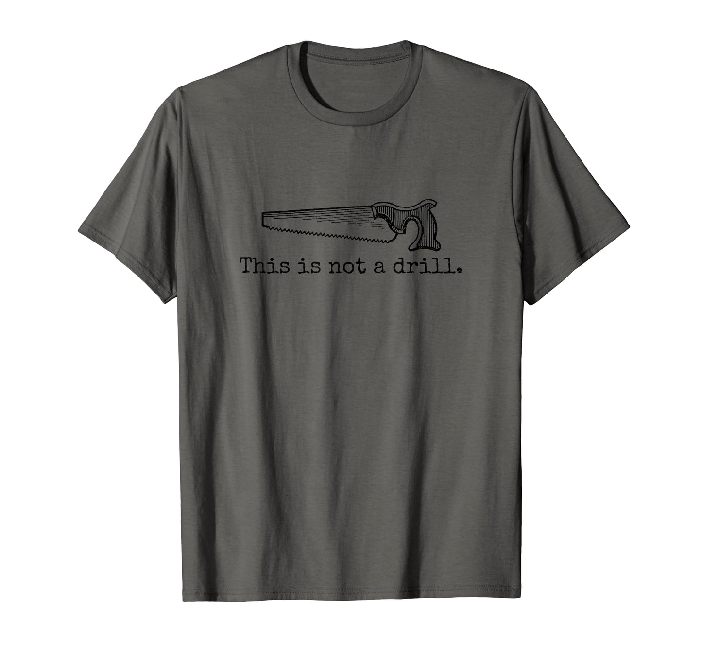 This Is Not Drill Funny Saw Tool T-Shirt - Aesthetic Graphic for Adults - T-Shirt, Sweatshirt, Hoodie