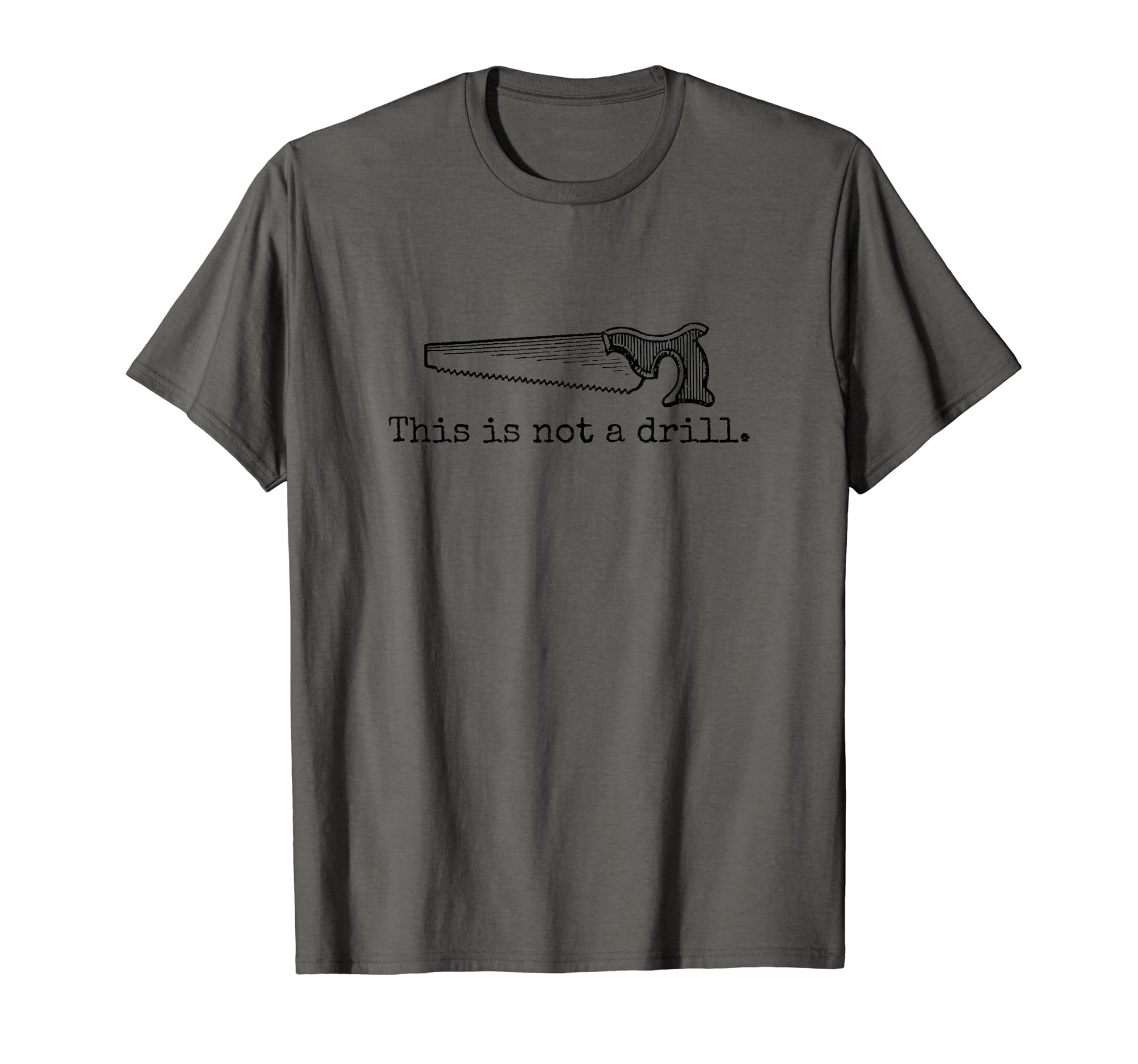 This Is Not Drill Funny Saw Tool T-Shirt - Aesthetic Graphic for Adults - T-Shirt, Sweatshirt, Hoodie