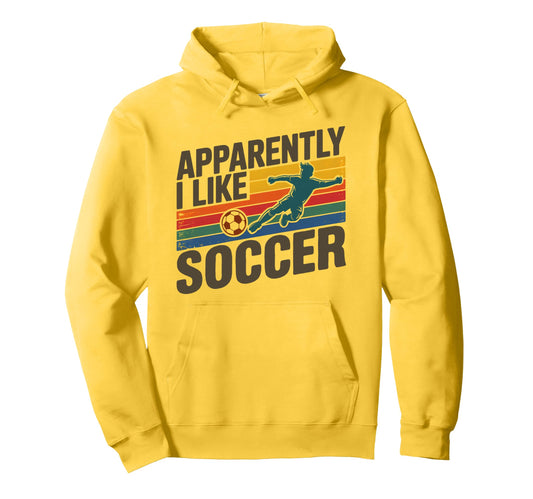 Apparently I Like Soccer Season Funny Hoodie - Unique Graphic for Adults - T-Shirt, Sweatshirt, Hoodie