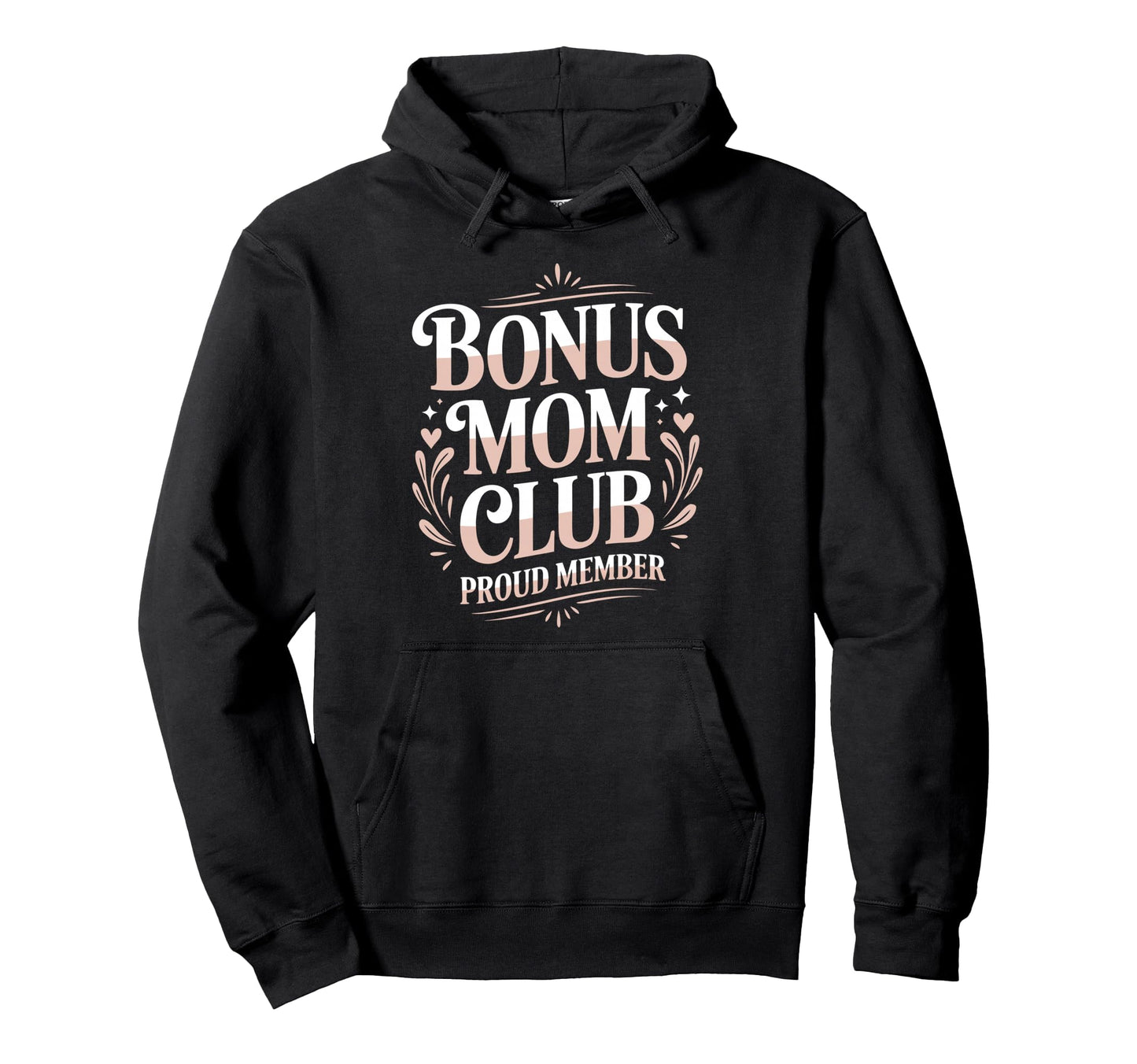Bonus Mom Stepmother Step Parent Family Hoodie - Graphic Print Men Women - T-Shirt, Sweatshirt, Hoodie