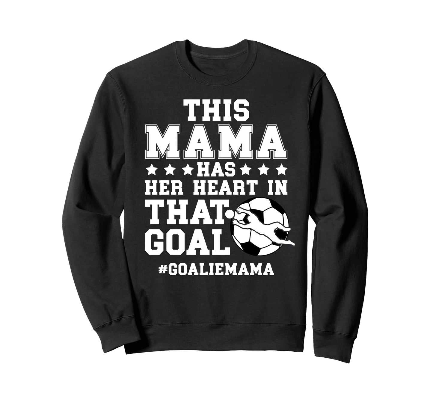 Proud Soccer Goalie Mama Soccer Sweatshirt - Trendy Graphic Unisex - T-Shirt, Sweatshirt, Hoodie