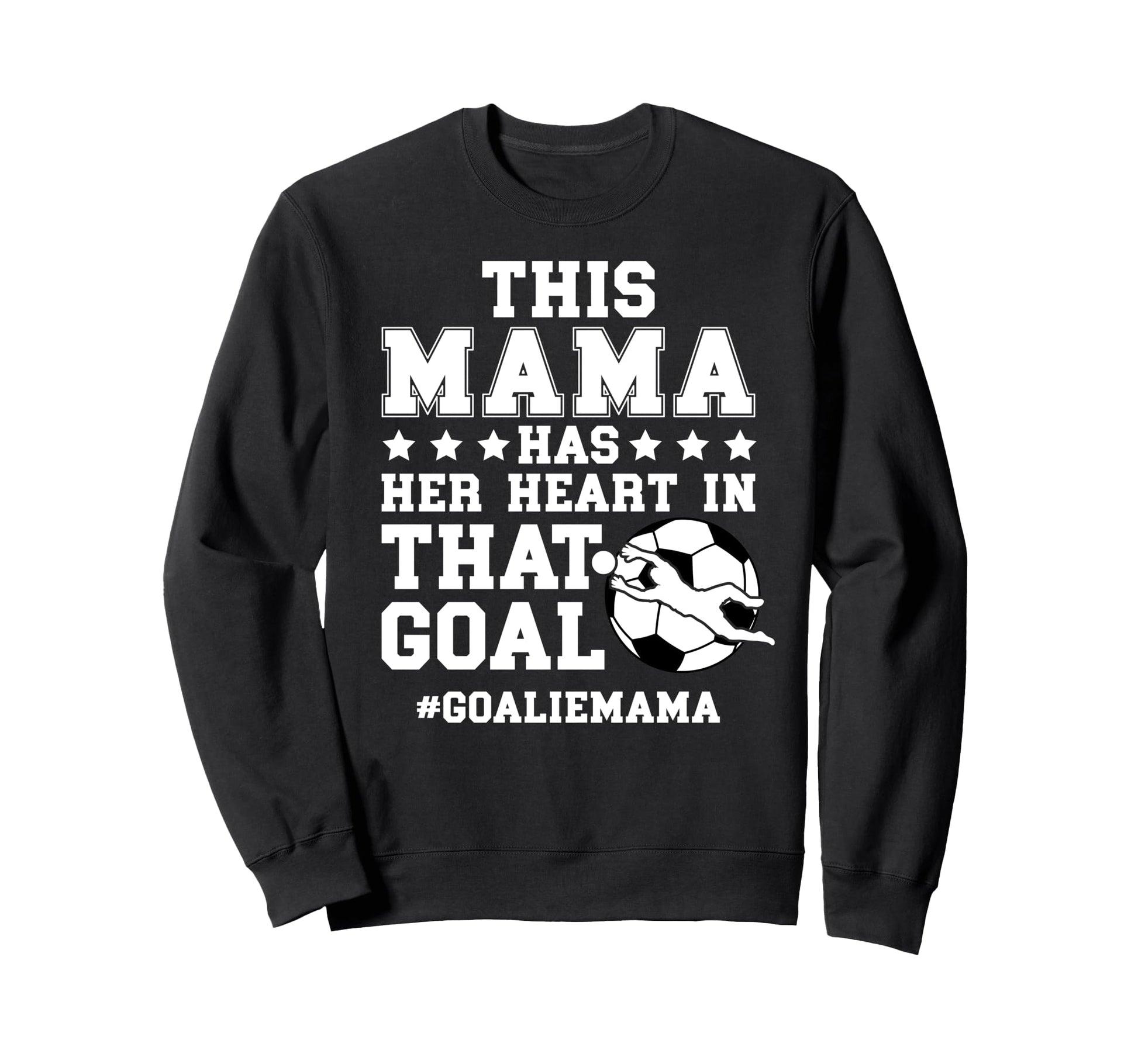 Proud Soccer Goalie Mama Soccer Sweatshirt - Trendy Graphic Unisex - T-Shirt, Sweatshirt, Hoodie
