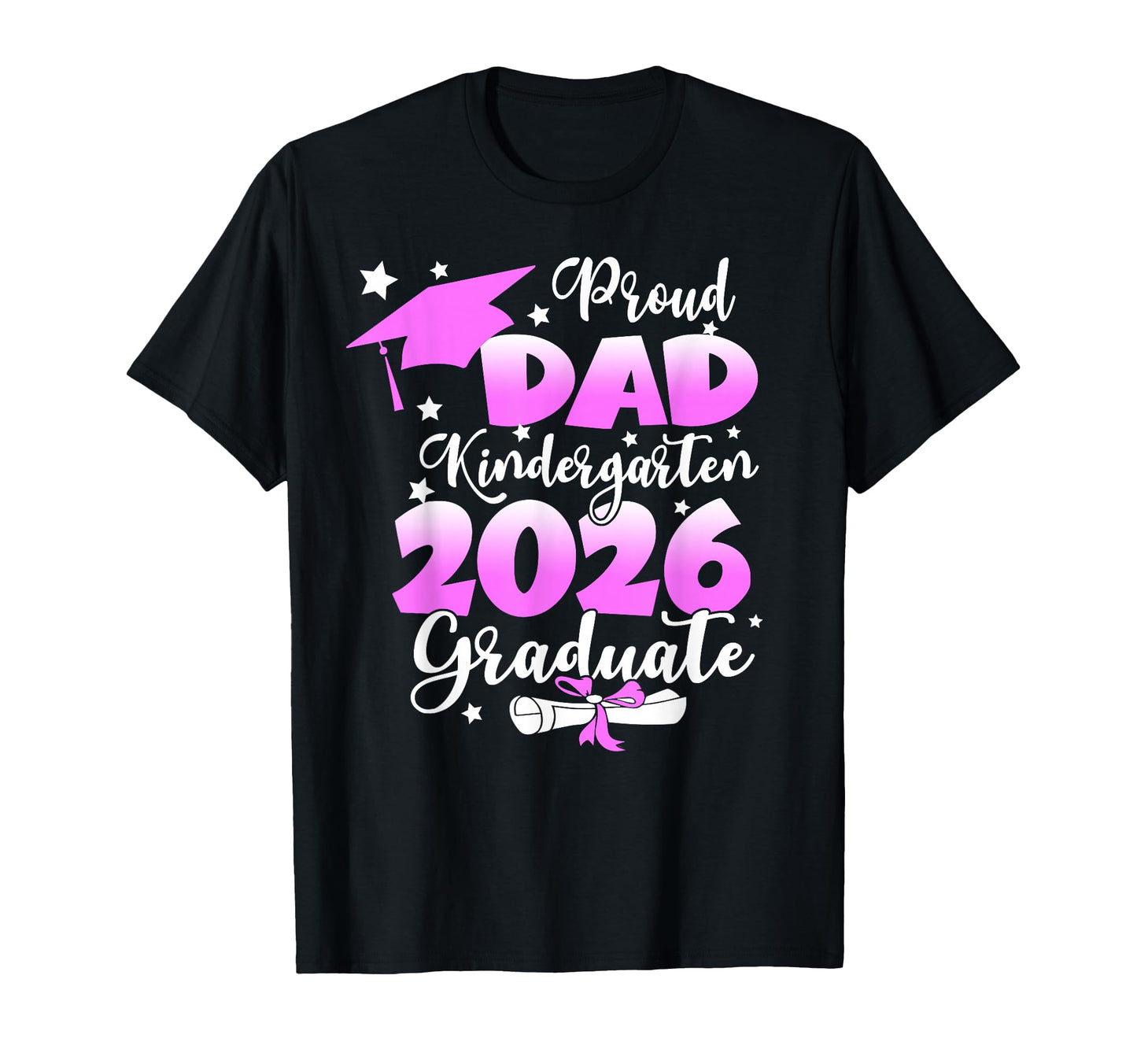 Proud Dad Kindergarten Graduate T-Shirt - Casual Everyday Wear for Adults - T-Shirt, Sweatshirt, Hoodie