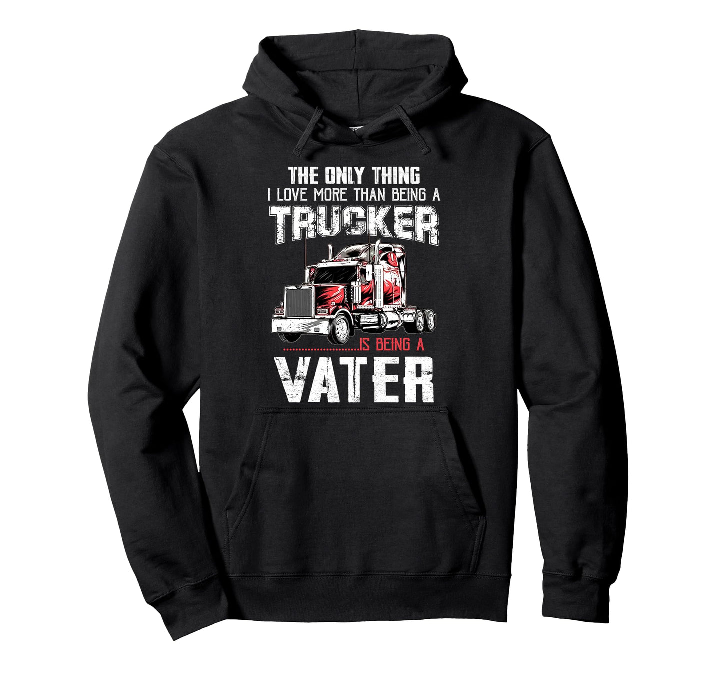 Trucker Vater Dad Truck Driver Daddy Fathers Hoodie - Graphic Print Unisex - T-Shirt, Sweatshirt, Hoodie