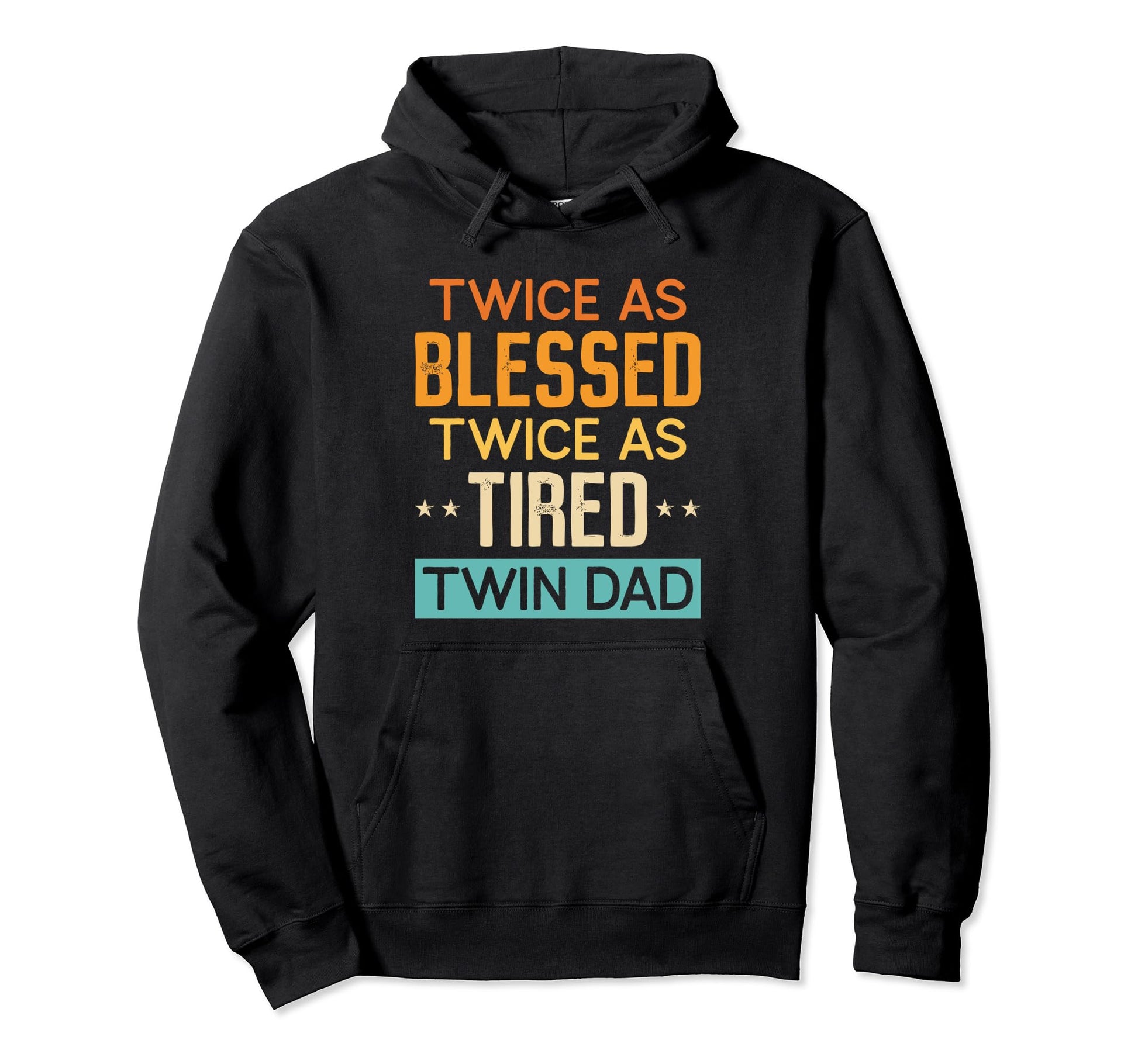 Twice As Blessed Twice As Tired Twin Dad Hoodie - Aesthetic Graphic Unisex - T-Shirt, Sweatshirt, Hoodie