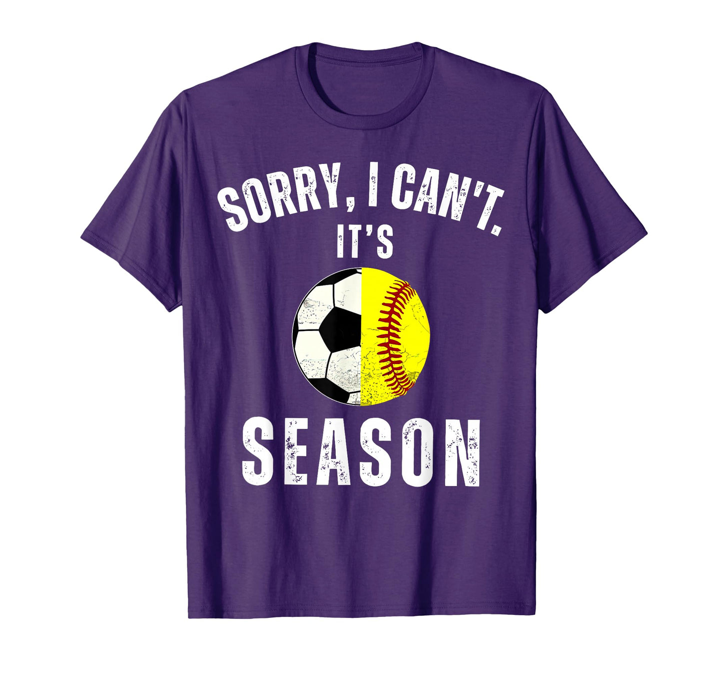Sorry I Cant Its Soccer And Softball T-Shirt - Streetwear Style Men Women - T-Shirt, Sweatshirt, Hoodie