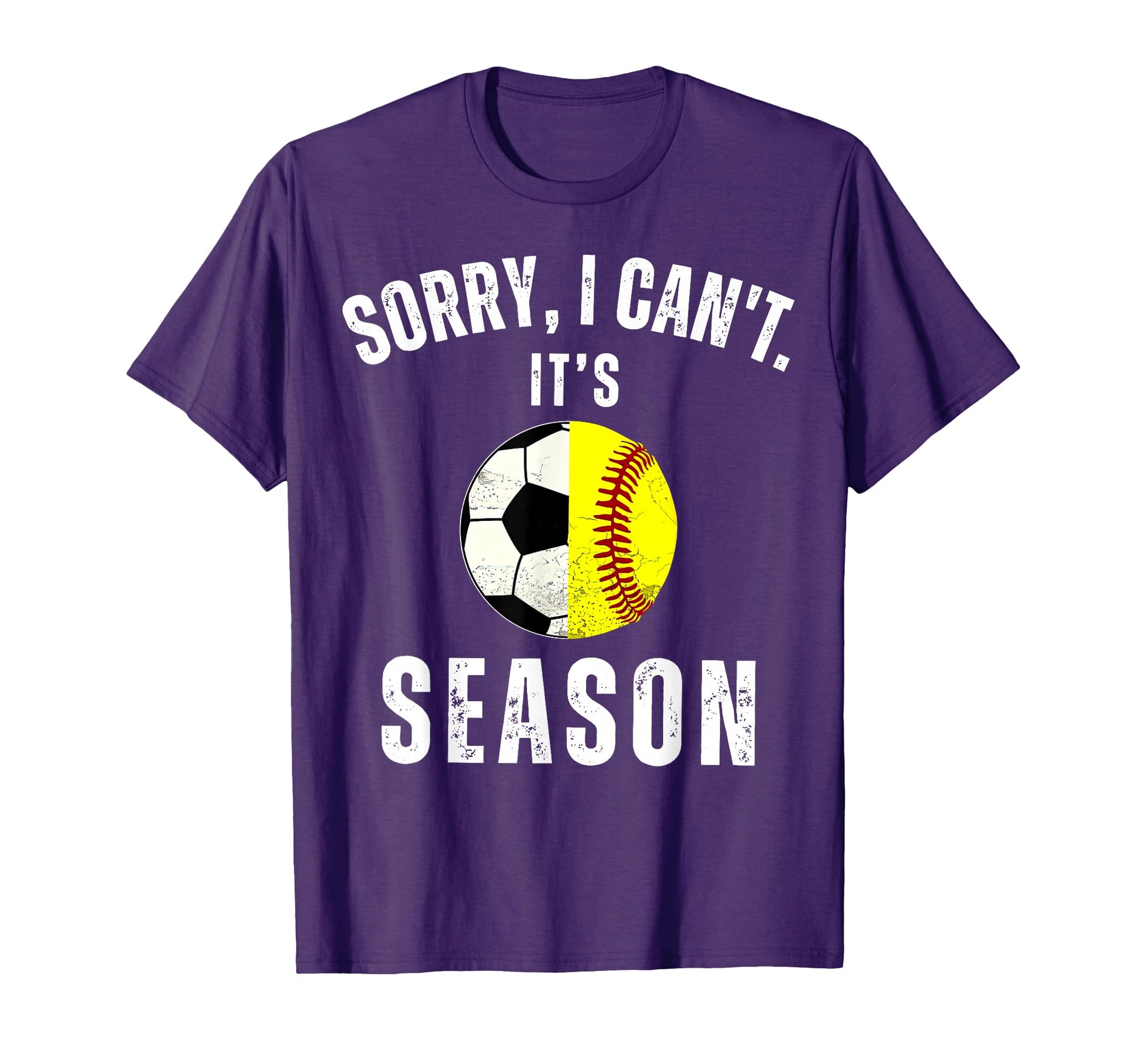 Sorry I Cant Its Soccer And Softball T-Shirt - Streetwear Style Men Women - T-Shirt, Sweatshirt, Hoodie
