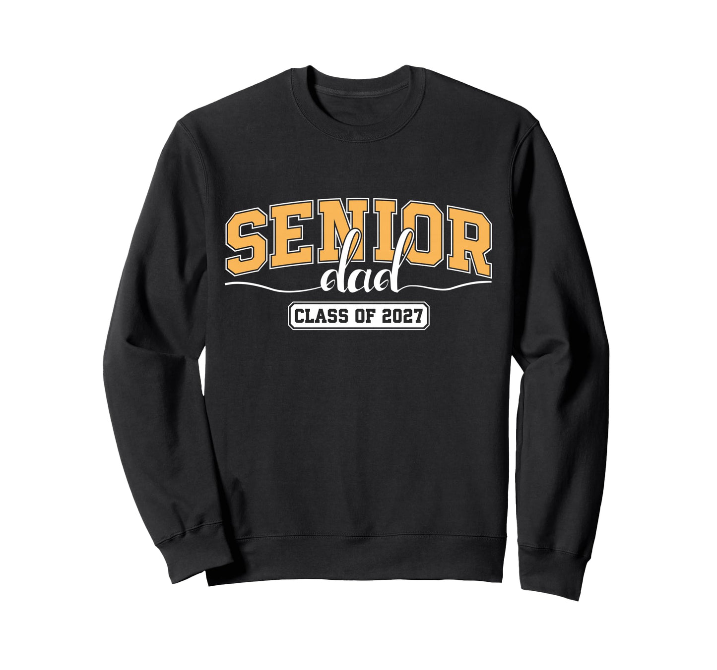 Senior Dad Class 2027 Graduate Father Sweatshirt - Novelty Apparel Unisex - T-Shirt, Sweatshirt, Hoodie