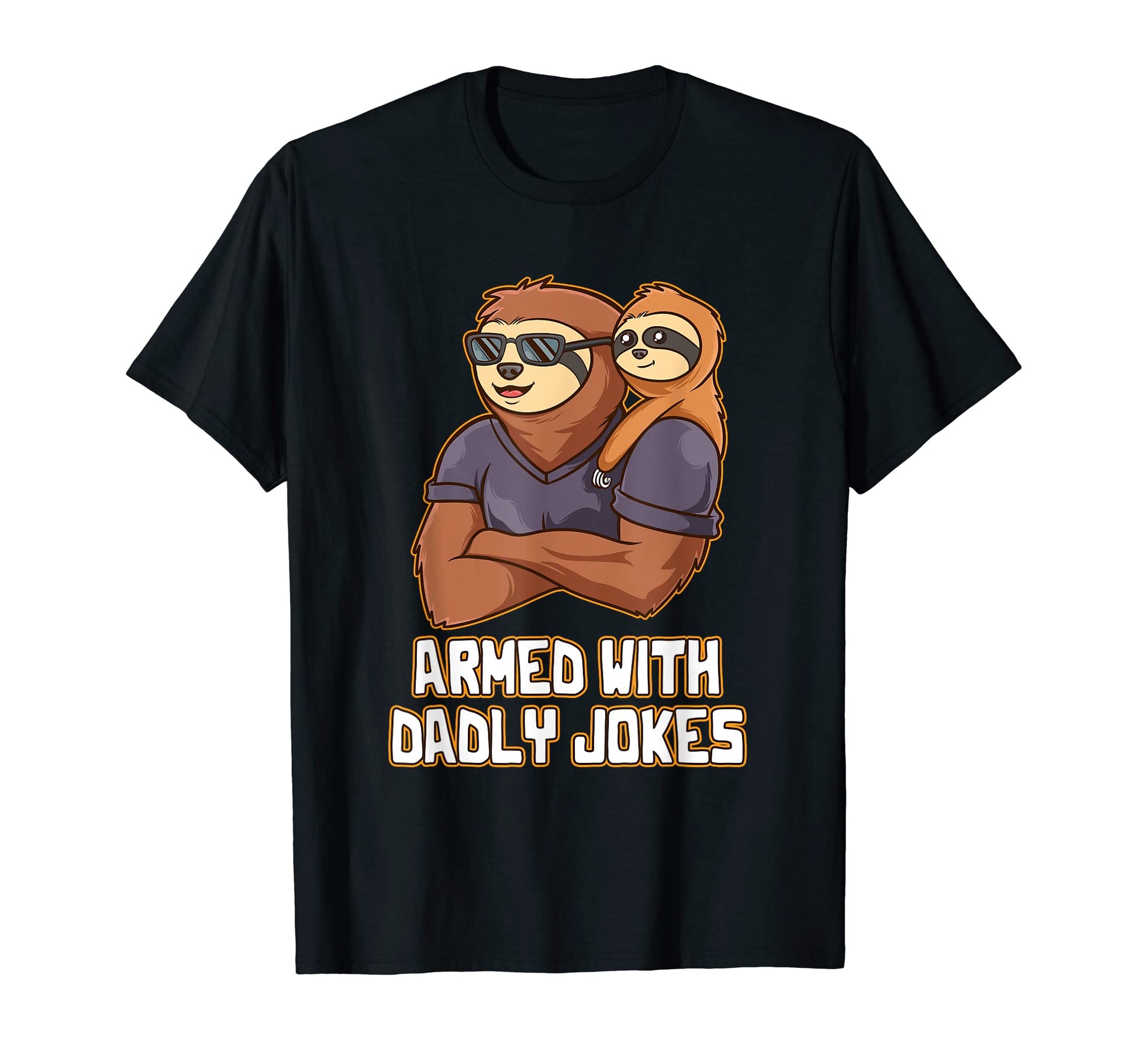 Armed Dadly Jokes Funny Dad Daddy T-Shirt - Unique Graphic Men Women - T-Shirt, Sweatshirt, Hoodie