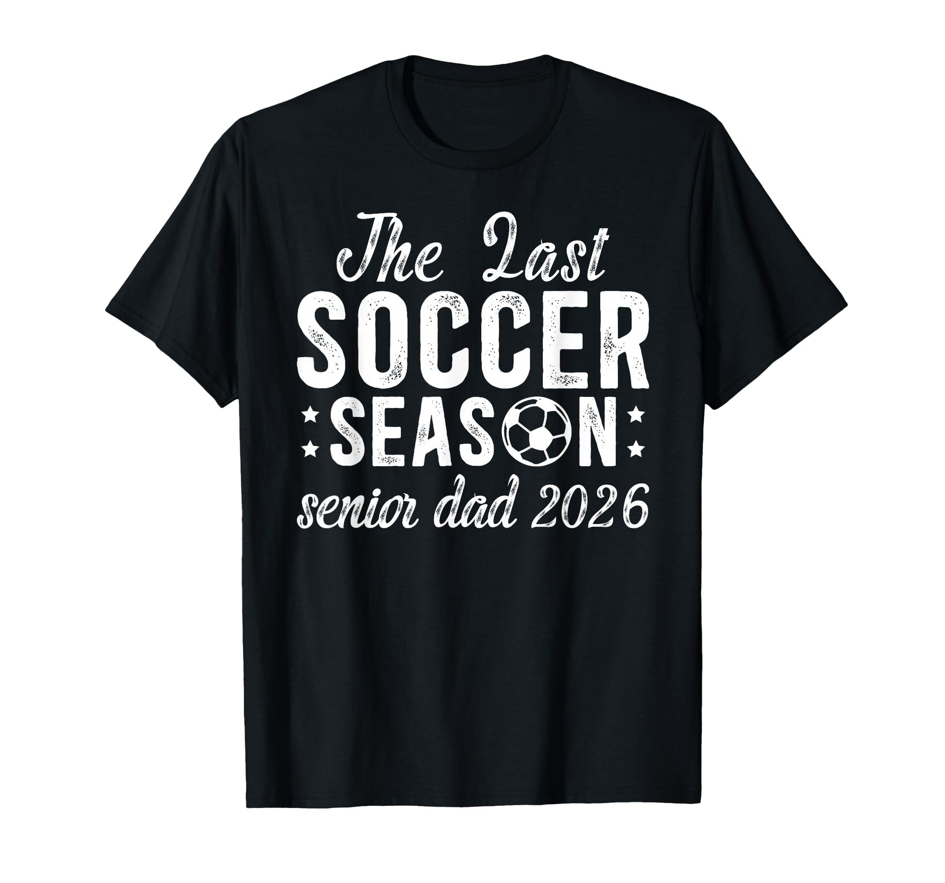 Last Soccer Season Soccer Senior Dad T-Shirt - Streetwear Style Men Women - T-Shirt, Sweatshirt, Hoodie
