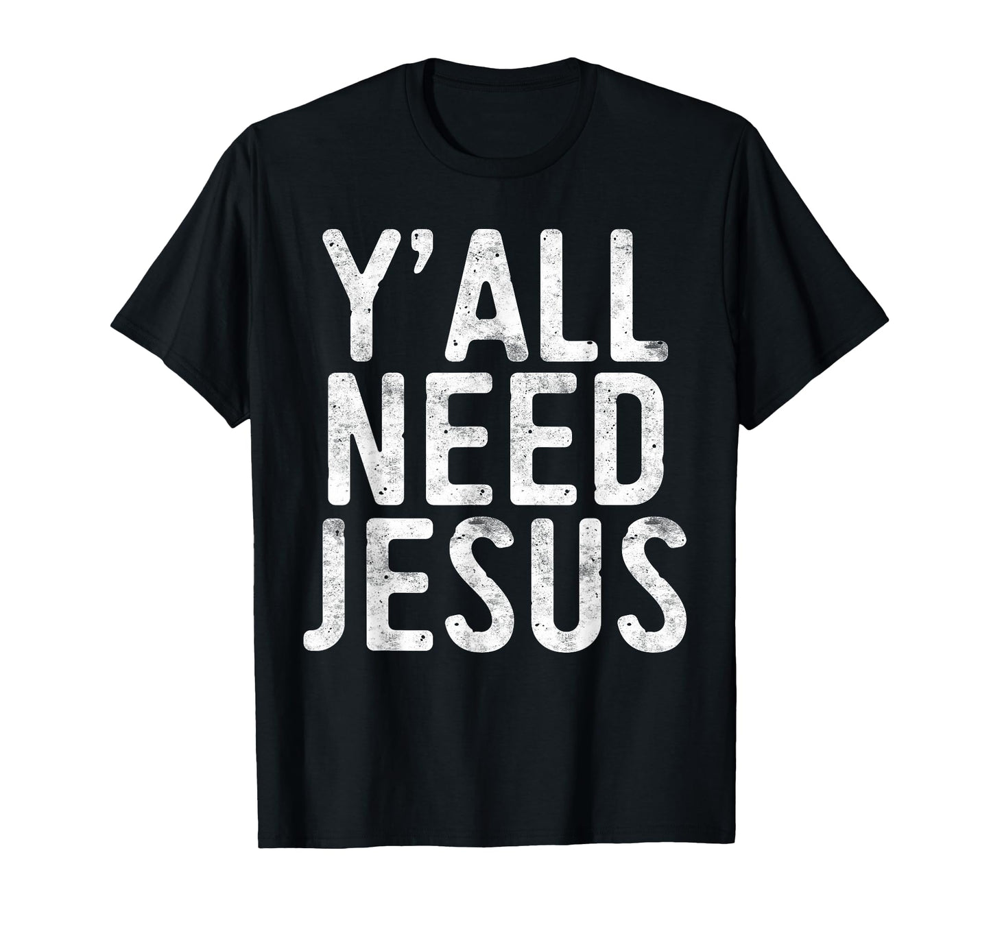 Yall Need Jesus Christian Religion T-Shirt - Novelty Apparel Men Women - T-Shirt, Sweatshirt, Hoodie
