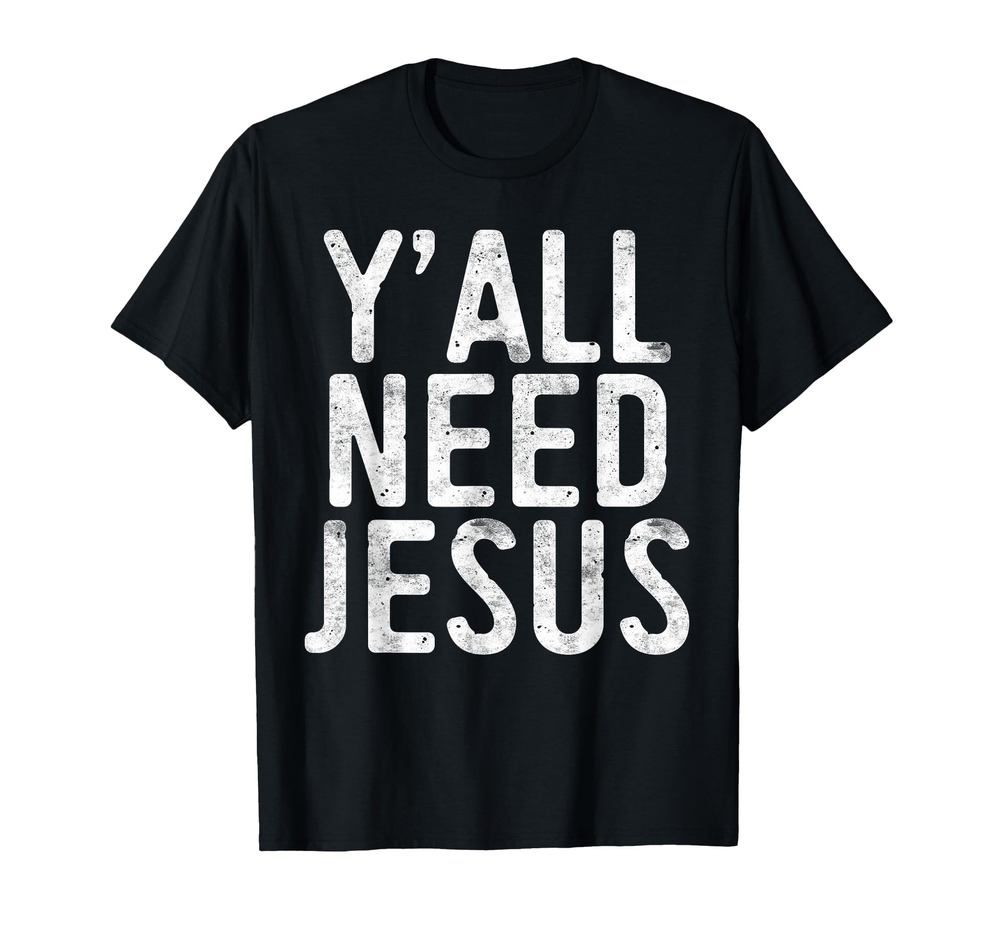 Yall Need Jesus Christian Religion T-Shirt - Novelty Apparel Men Women - T-Shirt, Sweatshirt, Hoodie