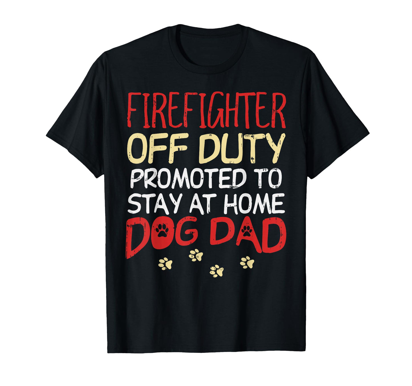 Firefighter Off Duty Dog Dad Fireman T-Shirt - Minimalist Print Men Women - T-Shirt, Sweatshirt, Hoodie
