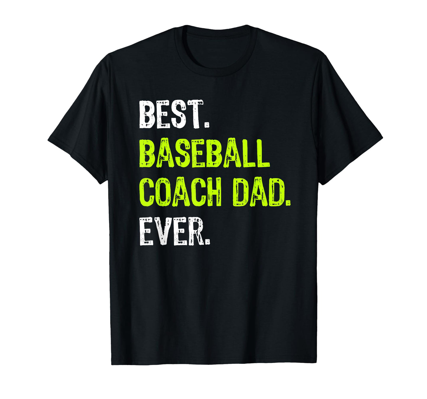 Best Baseball Coach Dad Ever Fathers T-Shirt - Minimalist Print Men Women - T-Shirt, Sweatshirt, Hoodie