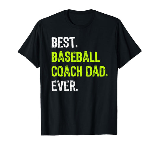 Best Baseball Coach Dad Ever Fathers T-Shirt - Minimalist Print Men Women - T-Shirt, Sweatshirt, Hoodie