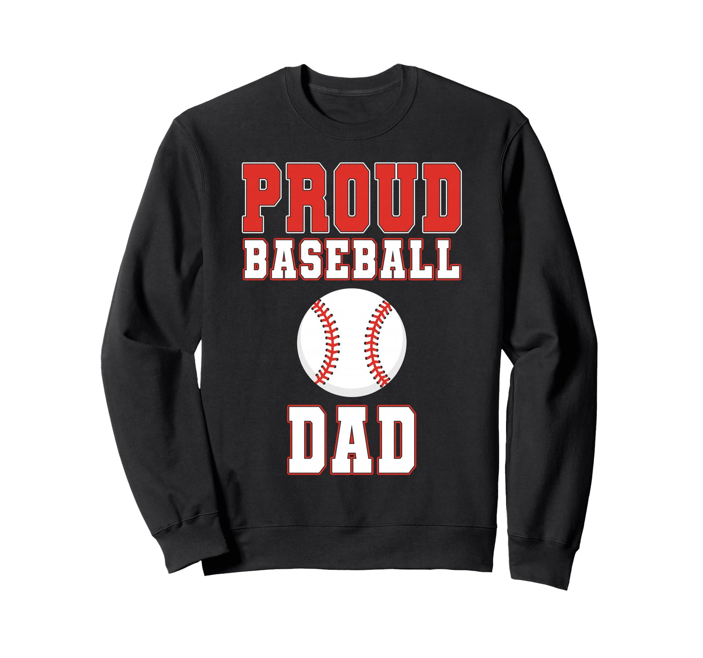 Proud Baseball Dad Game Day Sports Sweatshirt - Unique Graphic for Adults - T-Shirt, Sweatshirt, Hoodie