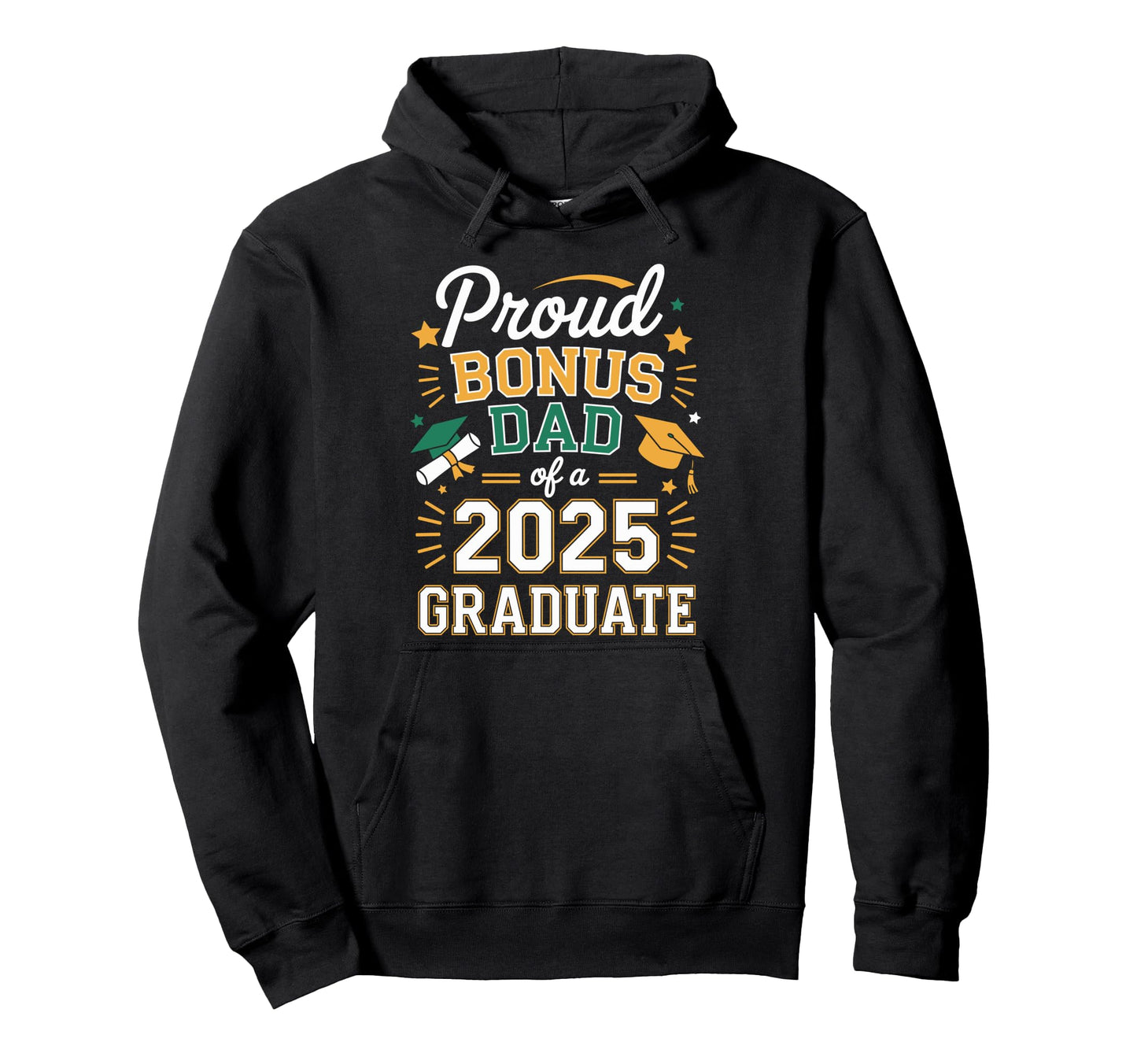Proud Bonus Dad Class 2025 Graduate Hoodie - Streetwear Style for Adults - T-Shirt, Sweatshirt, Hoodie