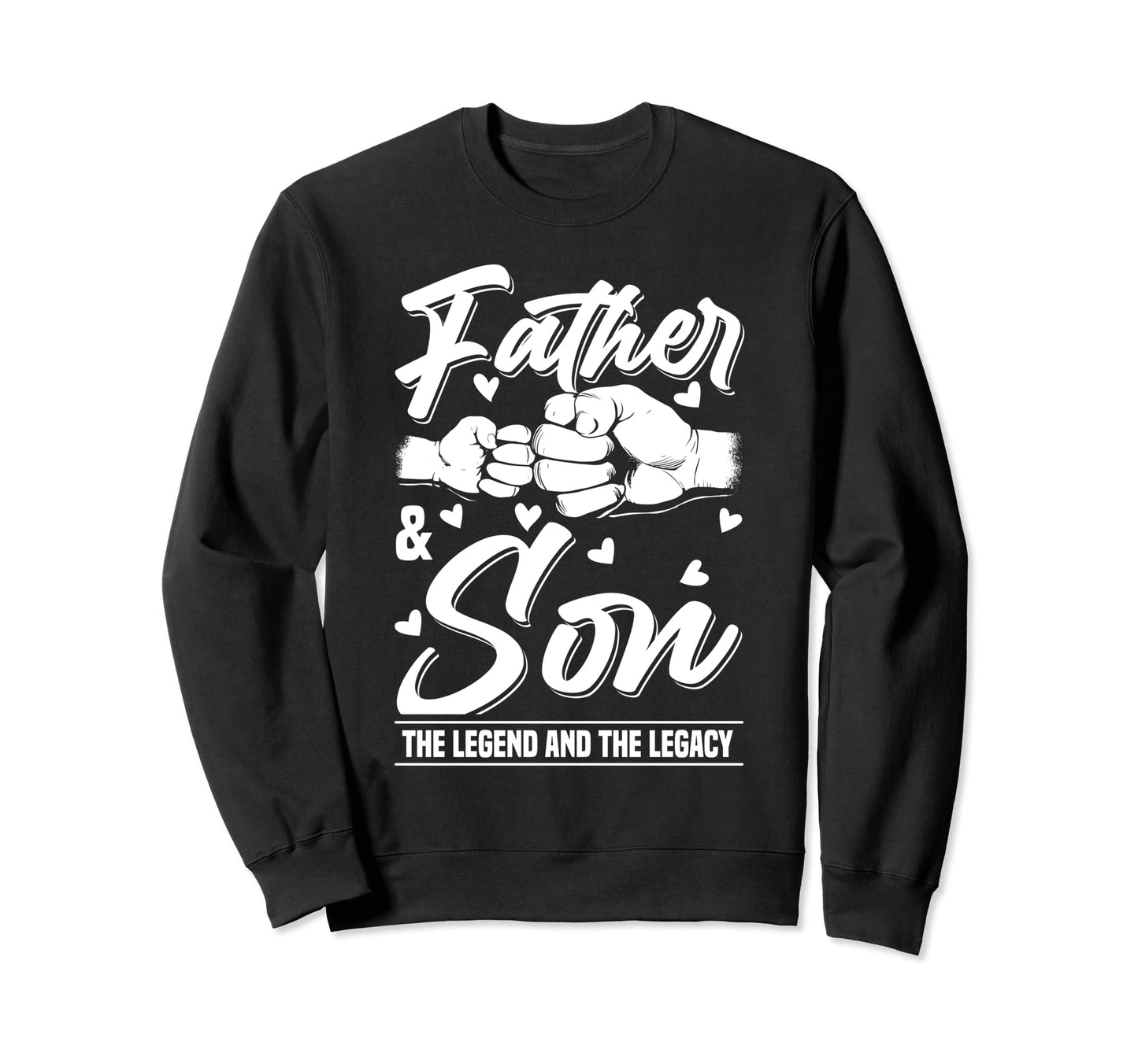 Father And Son Legend And Legacy Sweatshirt - Novelty Apparel for Adults - T-Shirt, Sweatshirt, Hoodie