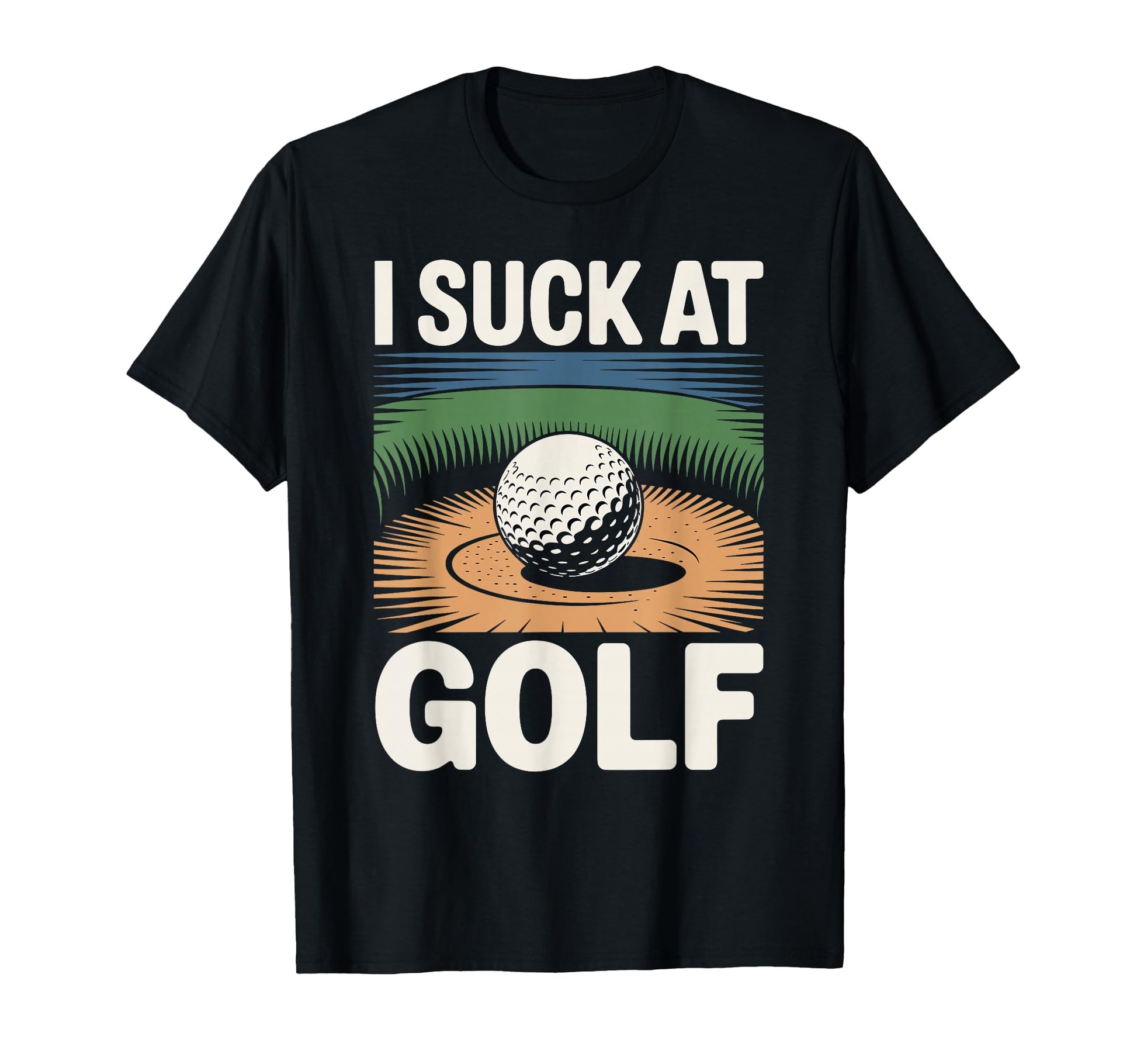 I Suck Golf Loser Dad Sarcastic Joke Golfing T-Shirt - Graphic Print Unisex - T-Shirt, Sweatshirt, Hoodie