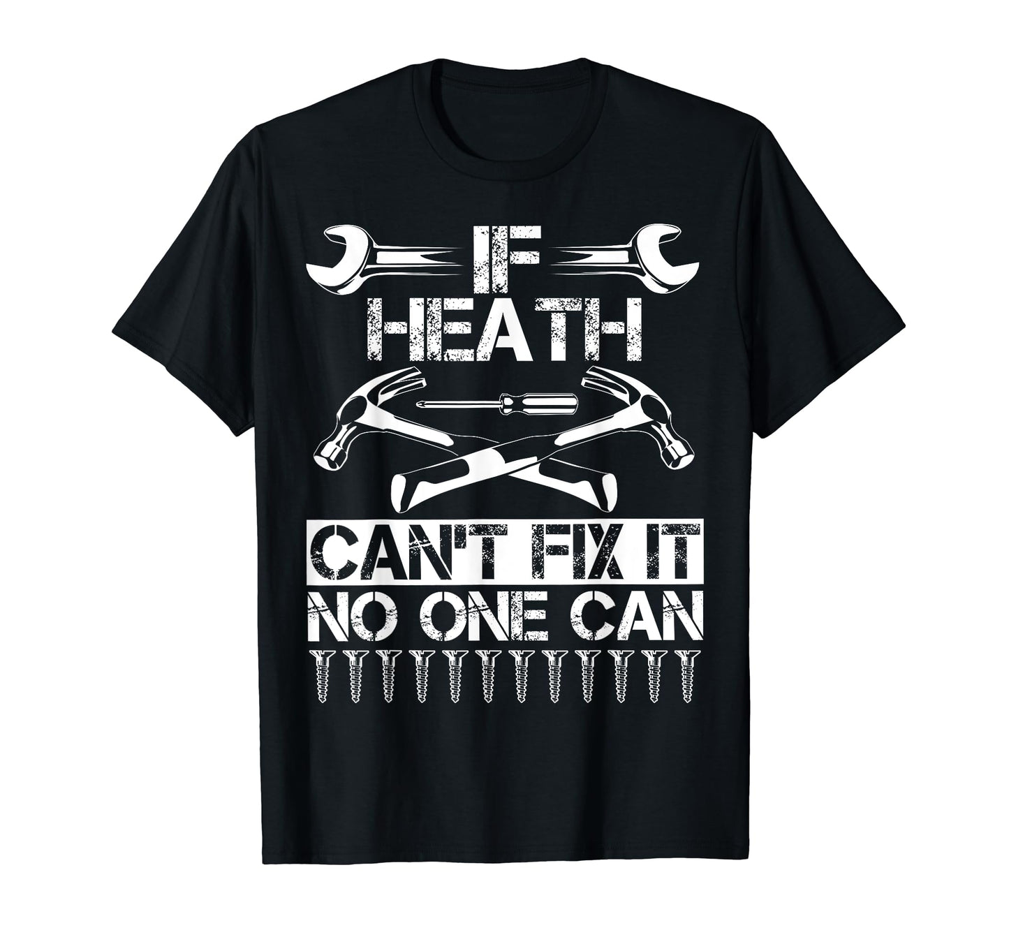 Heath Fix It Funny Birthday T-Shirt - Novelty Apparel for Adults - T-Shirt, Sweatshirt, Hoodie