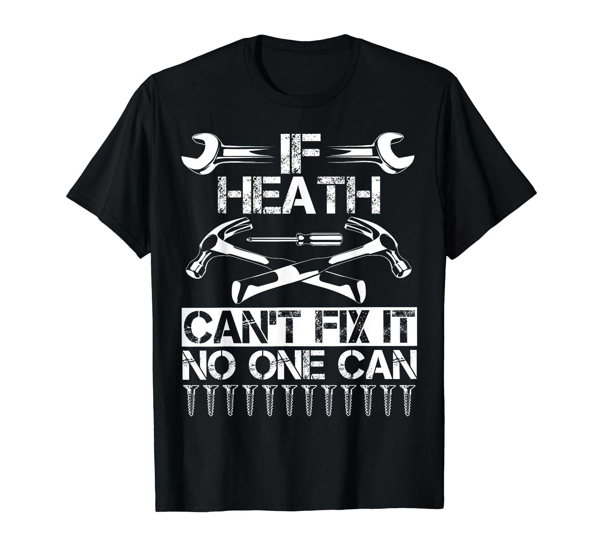 Heath Fix It Funny Birthday T-Shirt - Novelty Apparel for Adults - T-Shirt, Sweatshirt, Hoodie