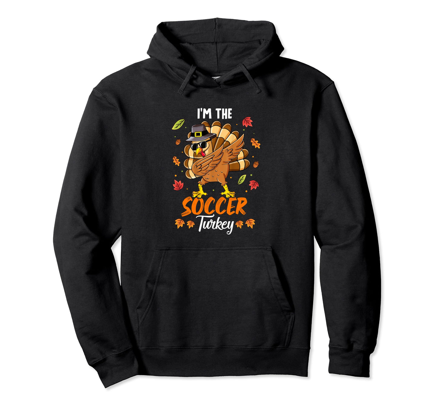 Im Soccer Turkey Matching Family Hoodie - Fun Novelty Design Men Women - T-Shirt, Sweatshirt, Hoodie