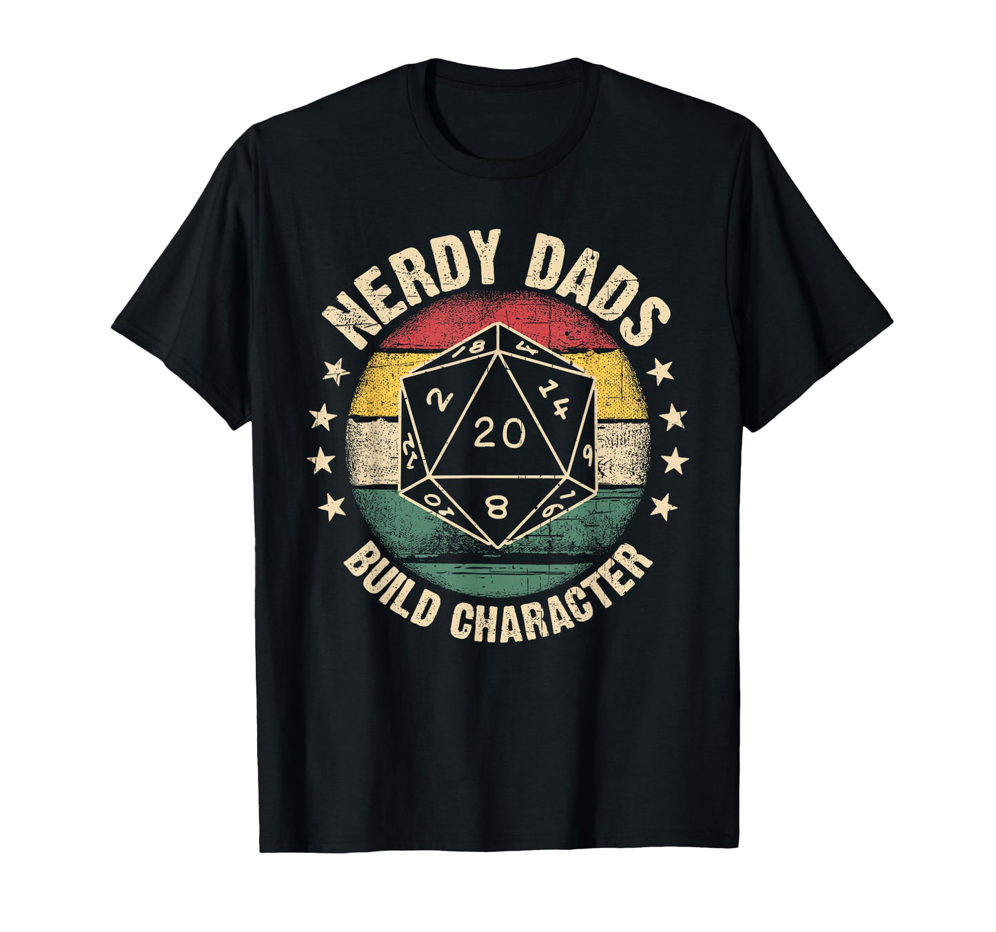 Dice D20 Nerdy Dads Build Character T-Shirt - Custom Art Print Men Women - T-Shirt, Sweatshirt, Hoodie