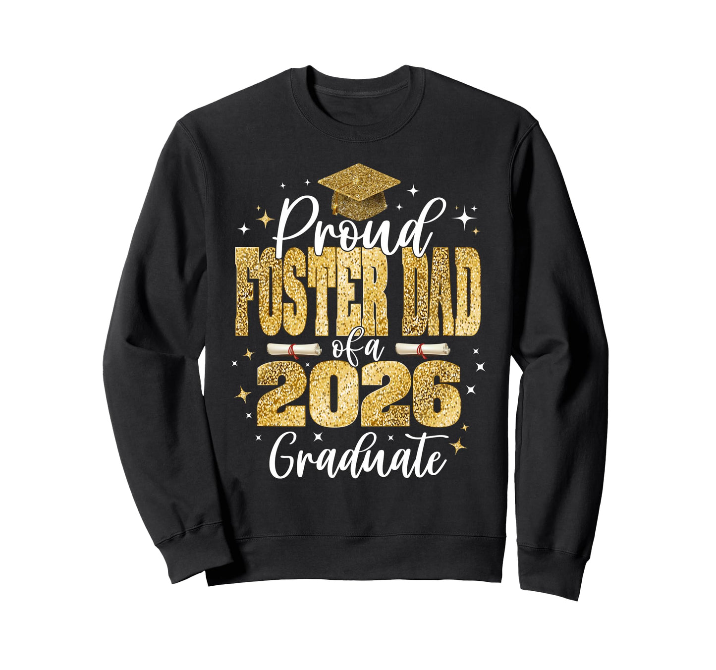 Proud Foster Dad Class 2026 Graduate Sweatshirt - Graphic Print Unisex - T-Shirt, Sweatshirt, Hoodie