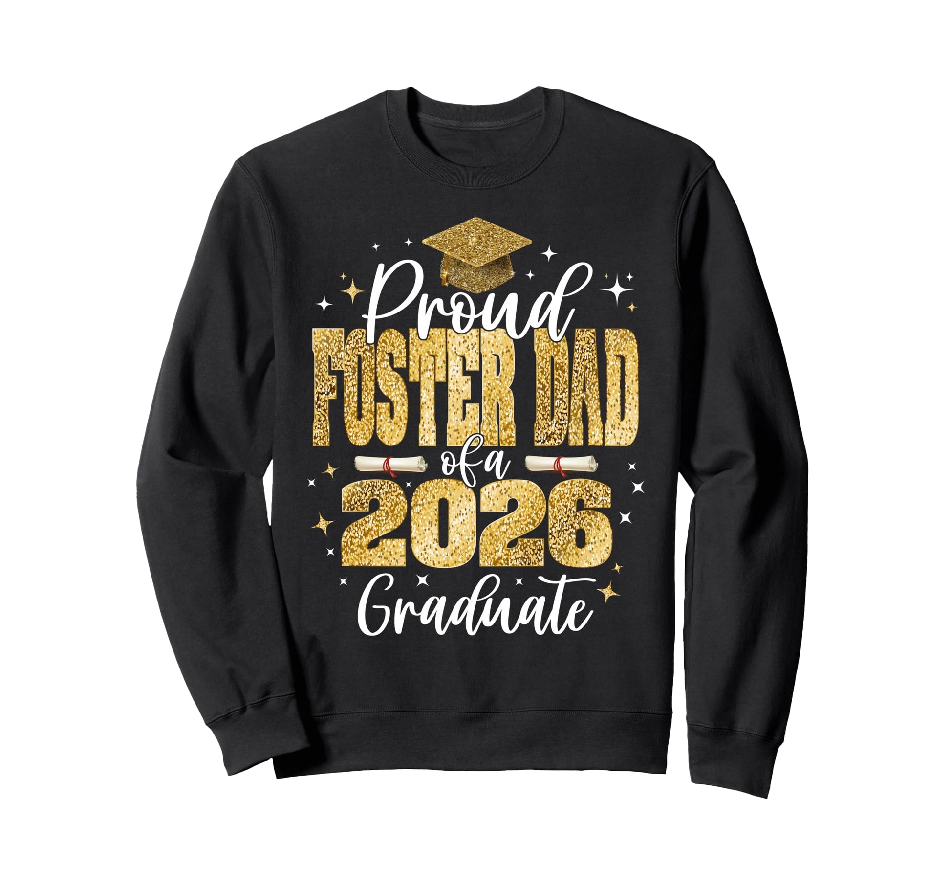 Proud Foster Dad Class 2026 Graduate Sweatshirt - Graphic Print Unisex - T-Shirt, Sweatshirt, Hoodie