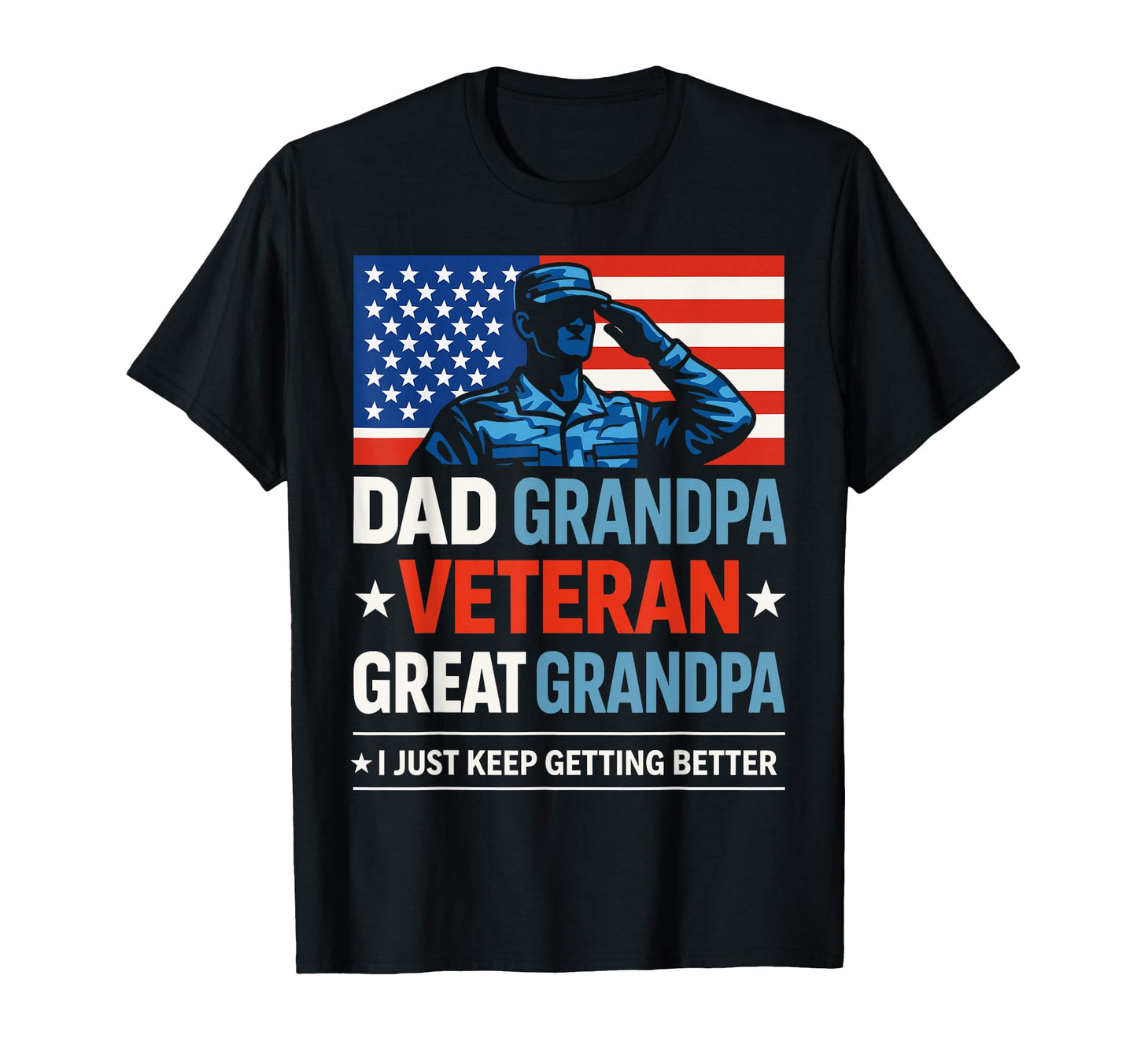 Dad Grandpa Veteran Great Grandpa I T-Shirt - Fun Novelty Design Men Women - T-Shirt, Sweatshirt, Hoodie