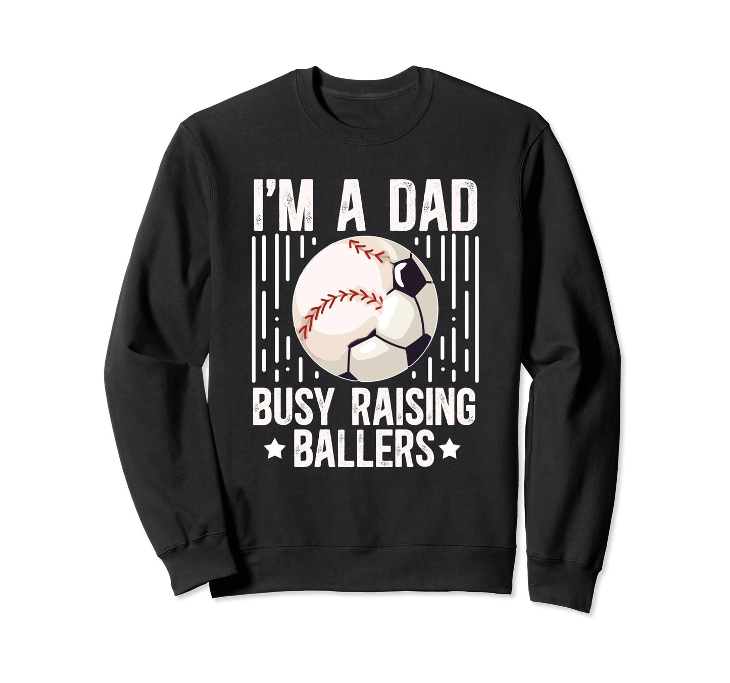 Im Dad Busy Raising Ballers Soccer Sweatshirt - Custom Art Print Men Women - T-Shirt, Sweatshirt, Hoodie